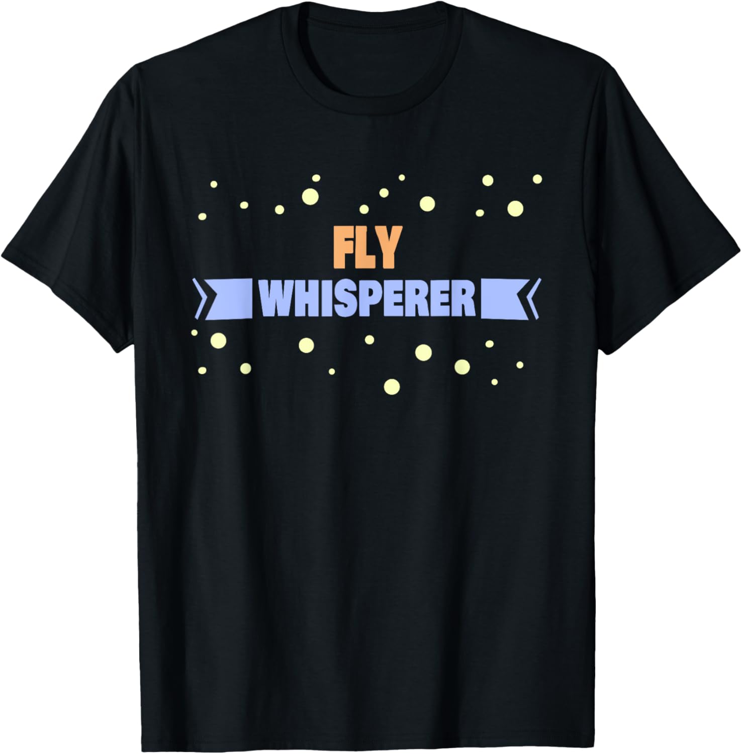 Fly Whisperer - Funny Fly T-Shirt - T-Shirt | Black