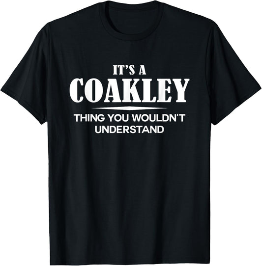 It's A COAKLEY Thing You Wouldn't Understand Personalized T-Shirt - T-Shirt | Black