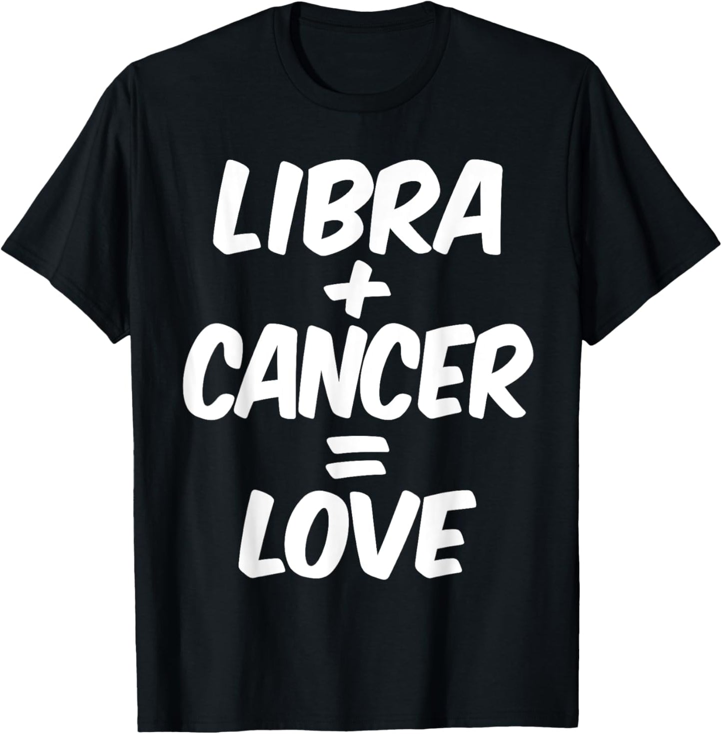 Libra And Cancer = Love, June And July Birthday, Zodiac T-Shirt - T-Shirt | Black