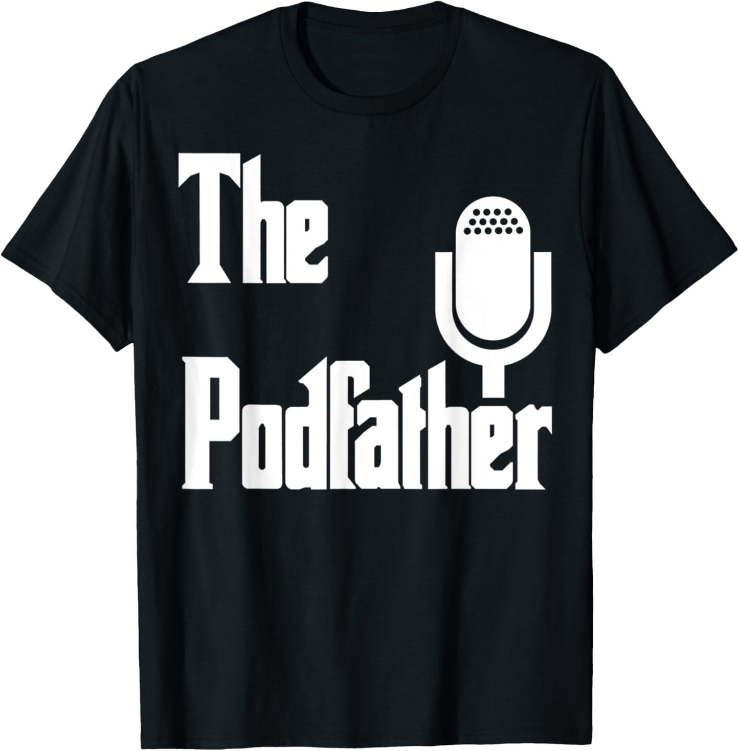 The Podfather Podcaster Gift Funny Podcast T-Shirt - T-Shirt | Black