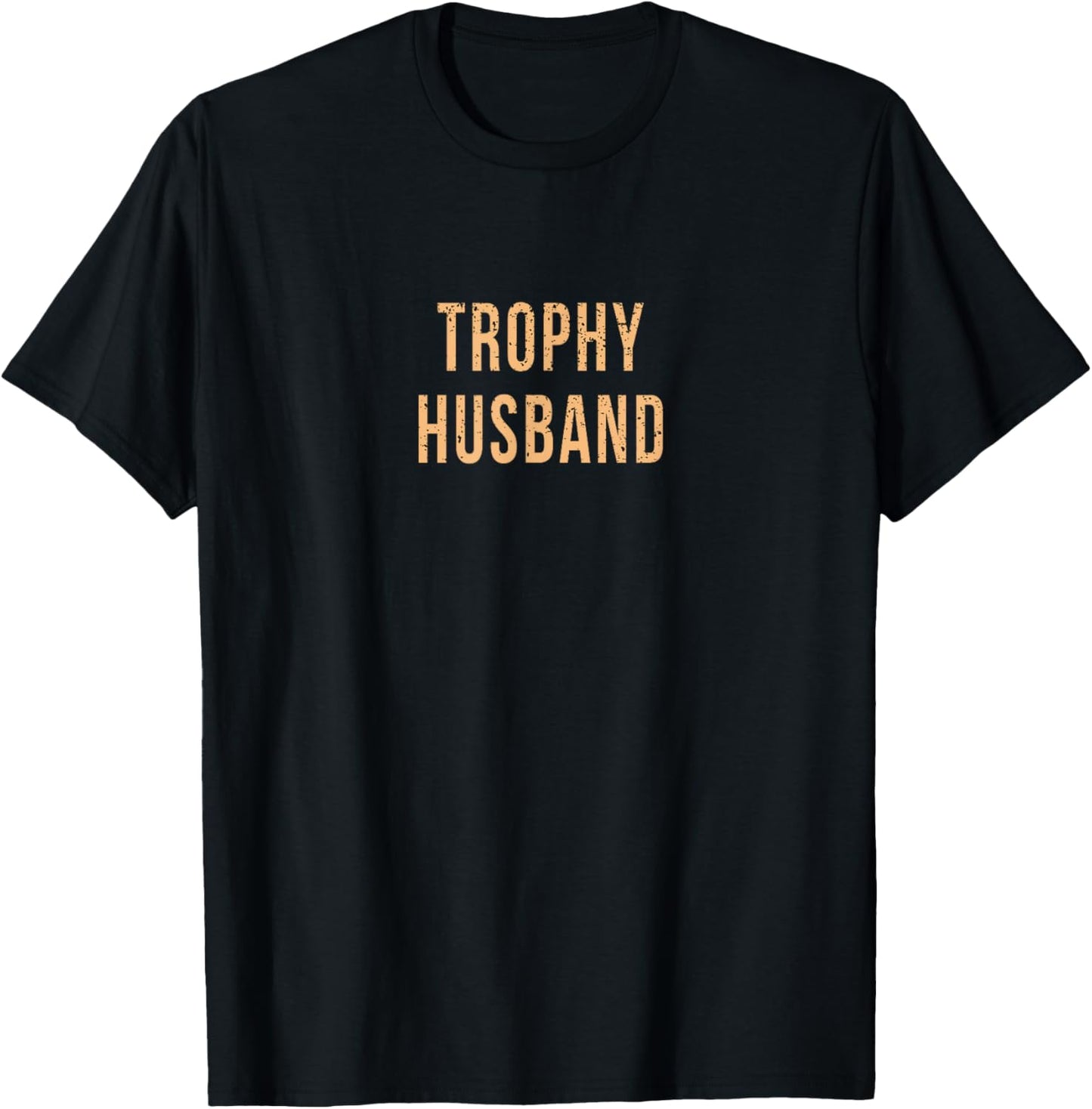 Funny Husband Partner Fiance Trophy Anniversary Cute Gag T-Shirt - T-Shirt | Black