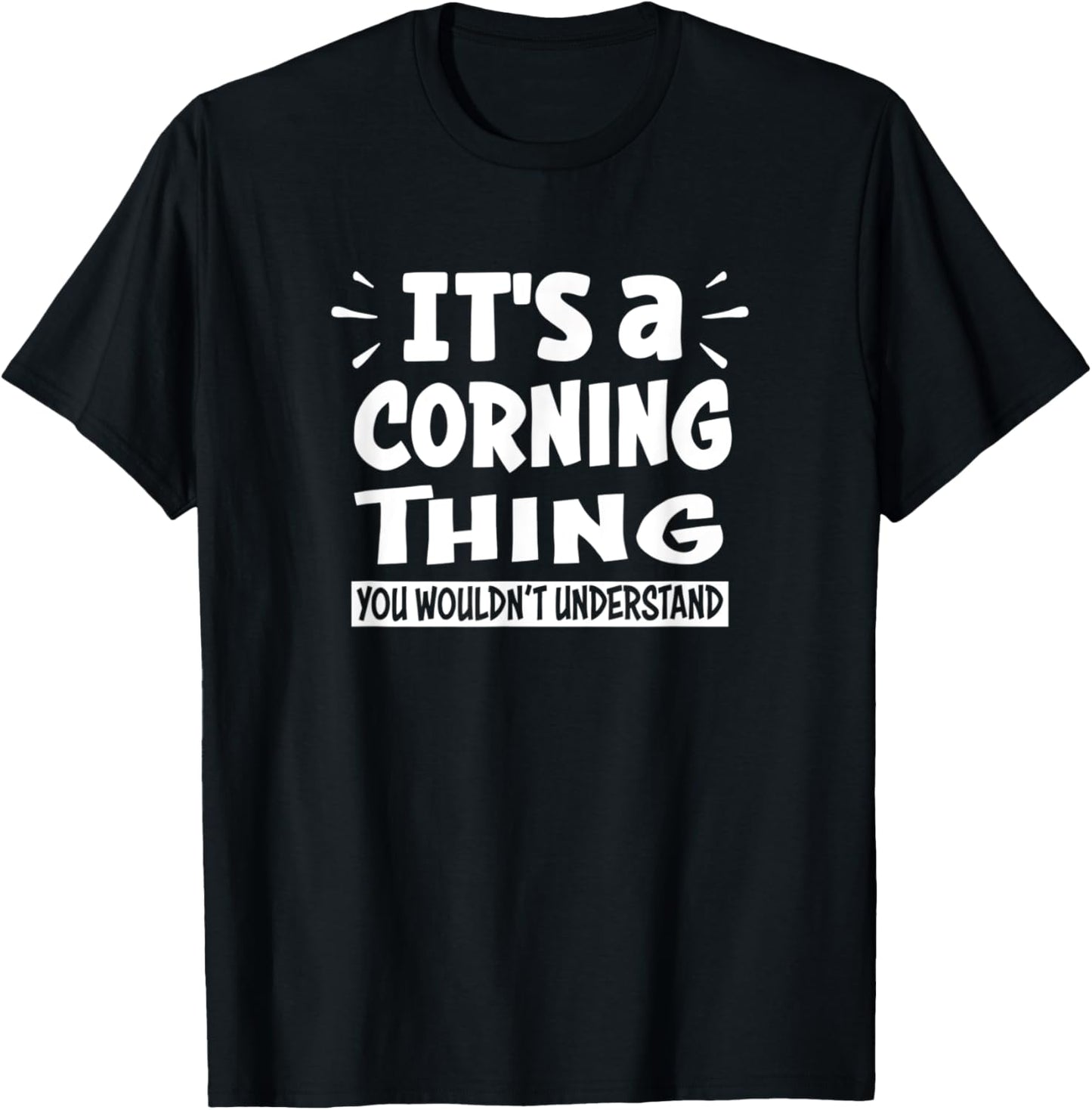 Corning Lovers Thing You Wouldn't Understand T-Shirt - T-Shirt | Black