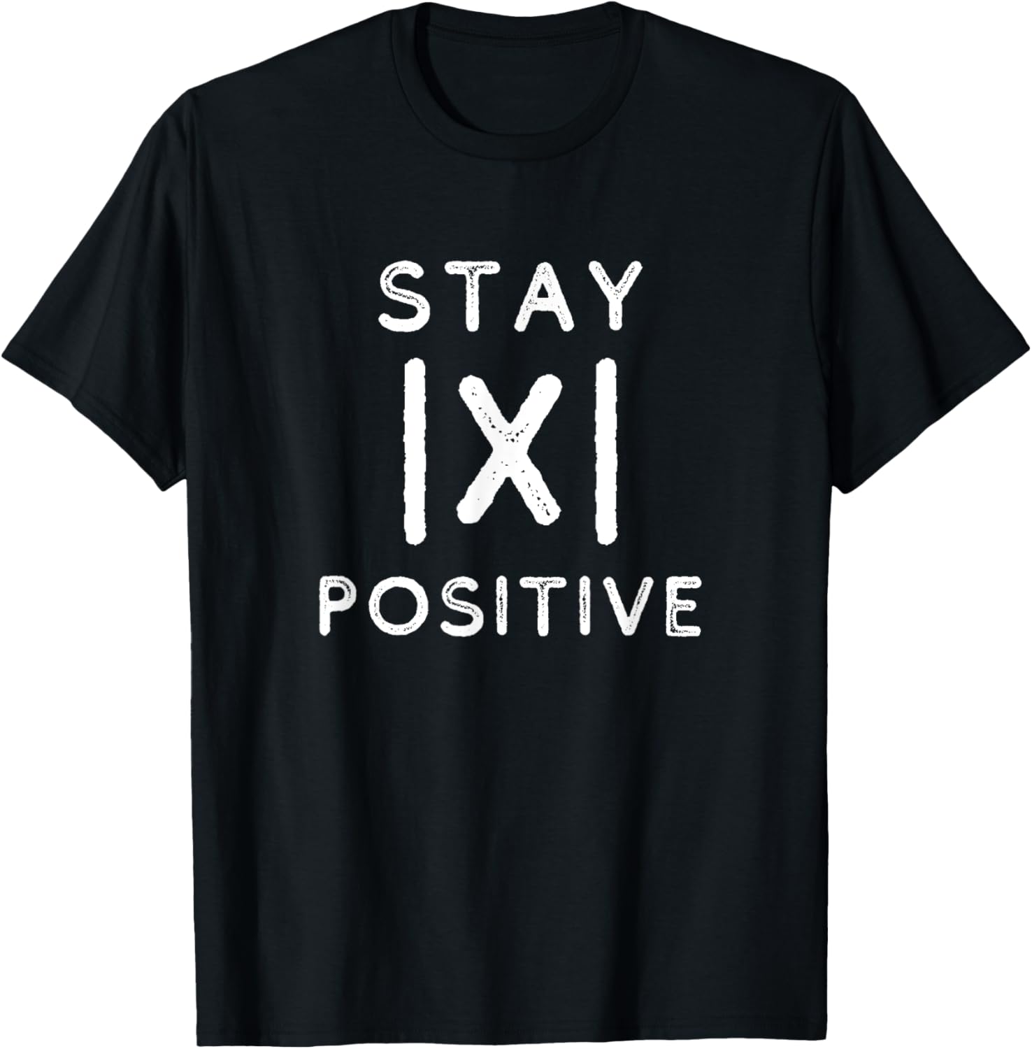 Funny Math Teacher Appreciation Stay Positive Absolute Value T-Shirt - T-Shirt | Black