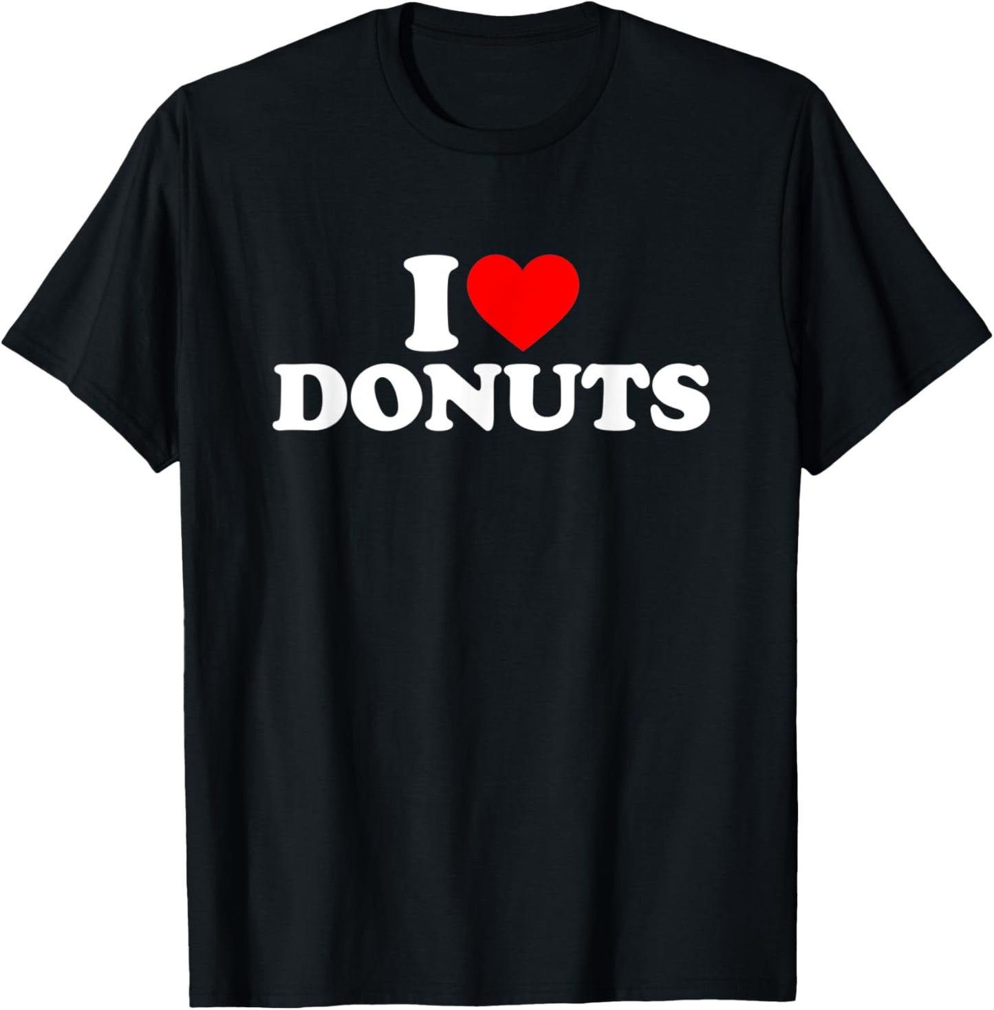 I Love Donuts I Heart Donuts Shirt Food Lover T-Shirt - T-Shirt | Black