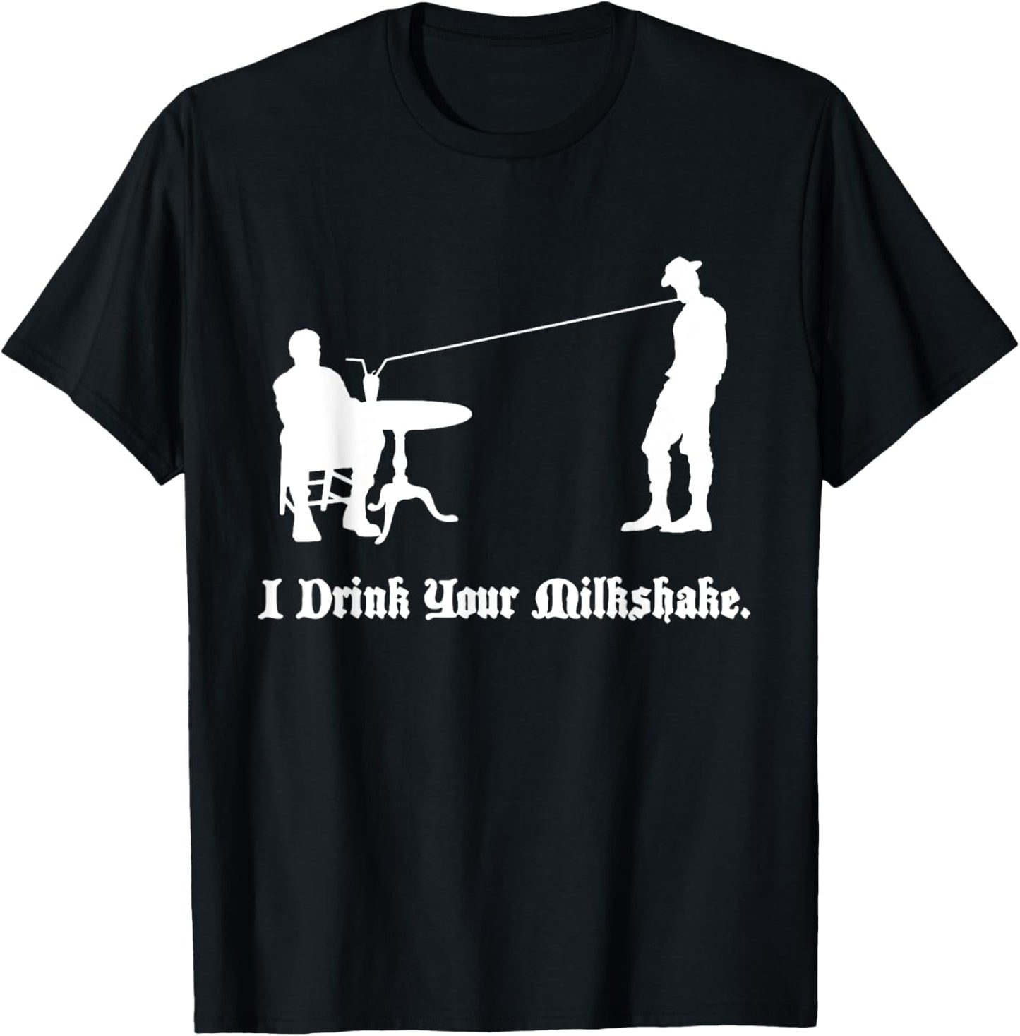 I Drink Your Milkshake I drink it up T-Shirt - T-Shirt | Black