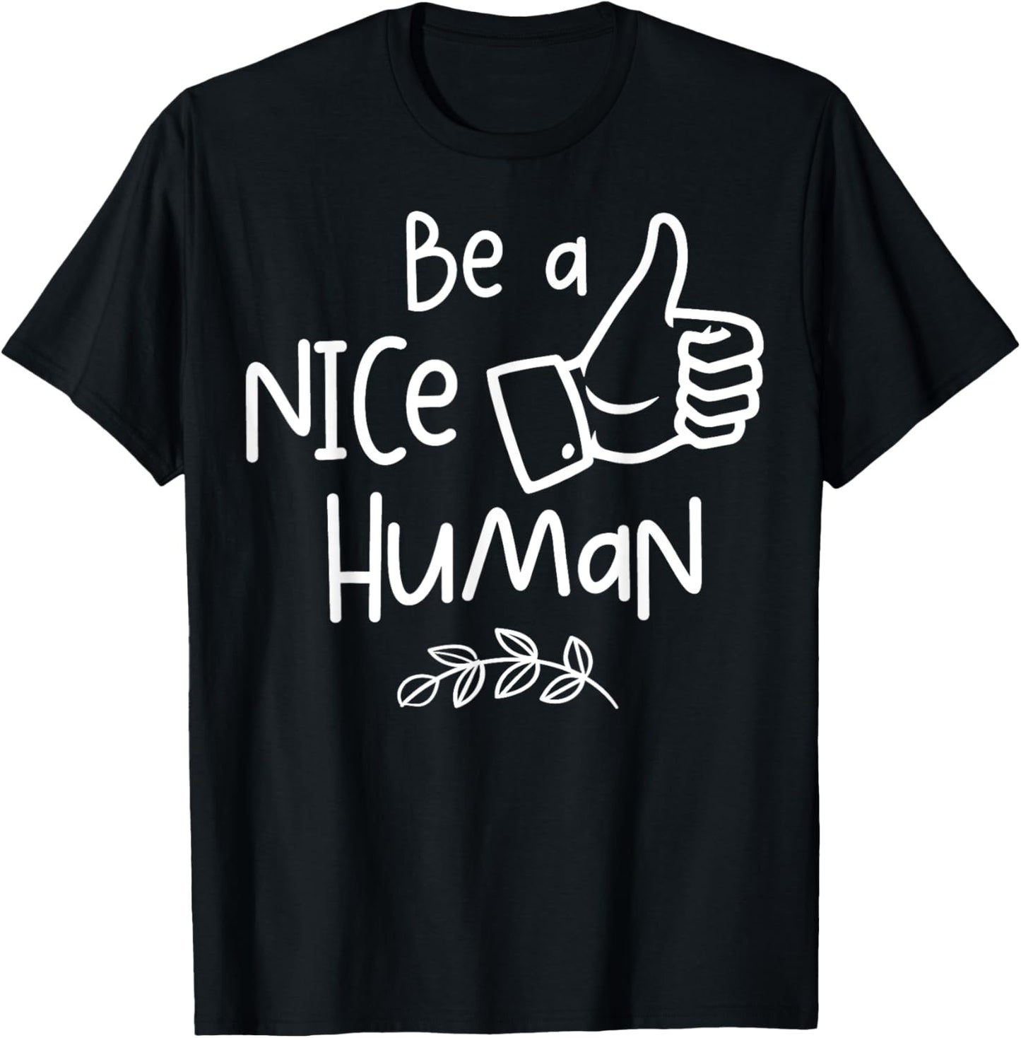 Be a Nice Human Cute Be a Good Human Gift T-Shirt - T-Shirt | Black