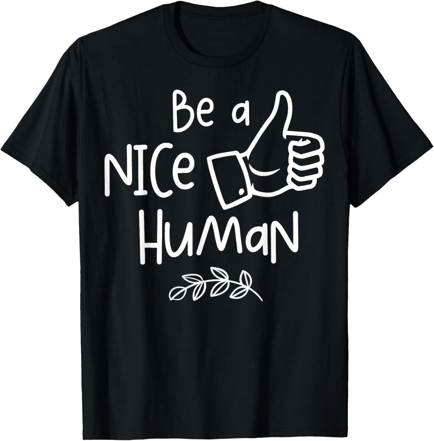 Be a Nice Human Cute Be a Good Human Gift T-Shirt - T-Shirt | Black