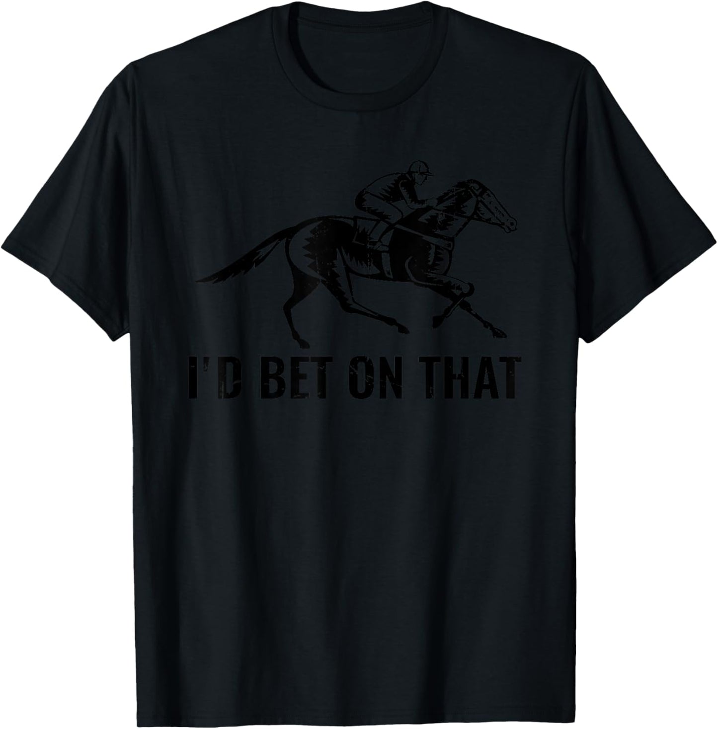 Horses Funny Horse Racing I'd Bet On That Horse Riding T-Shirt - T-Shirt | Black