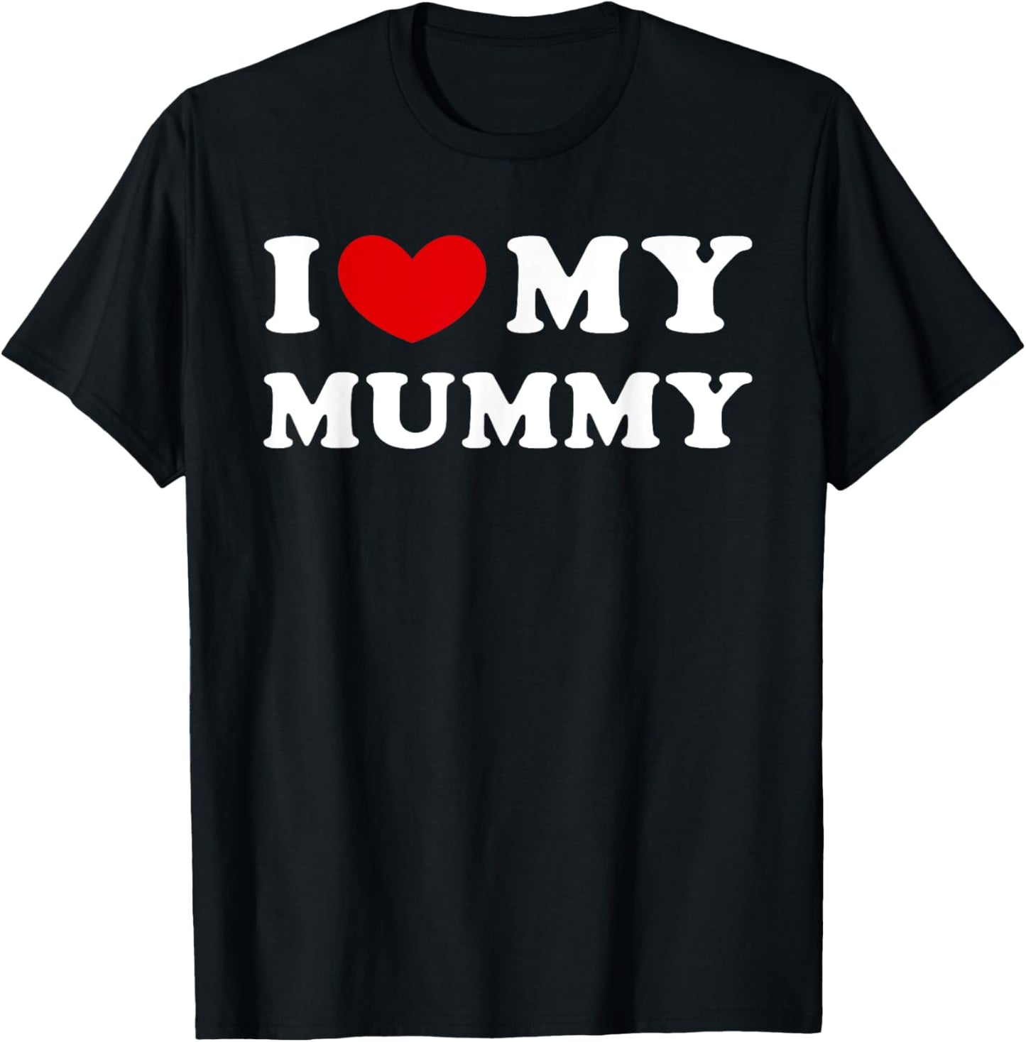 I Love My Mummy, I Heart My Mummy T-Shirt - T-Shirt | Black