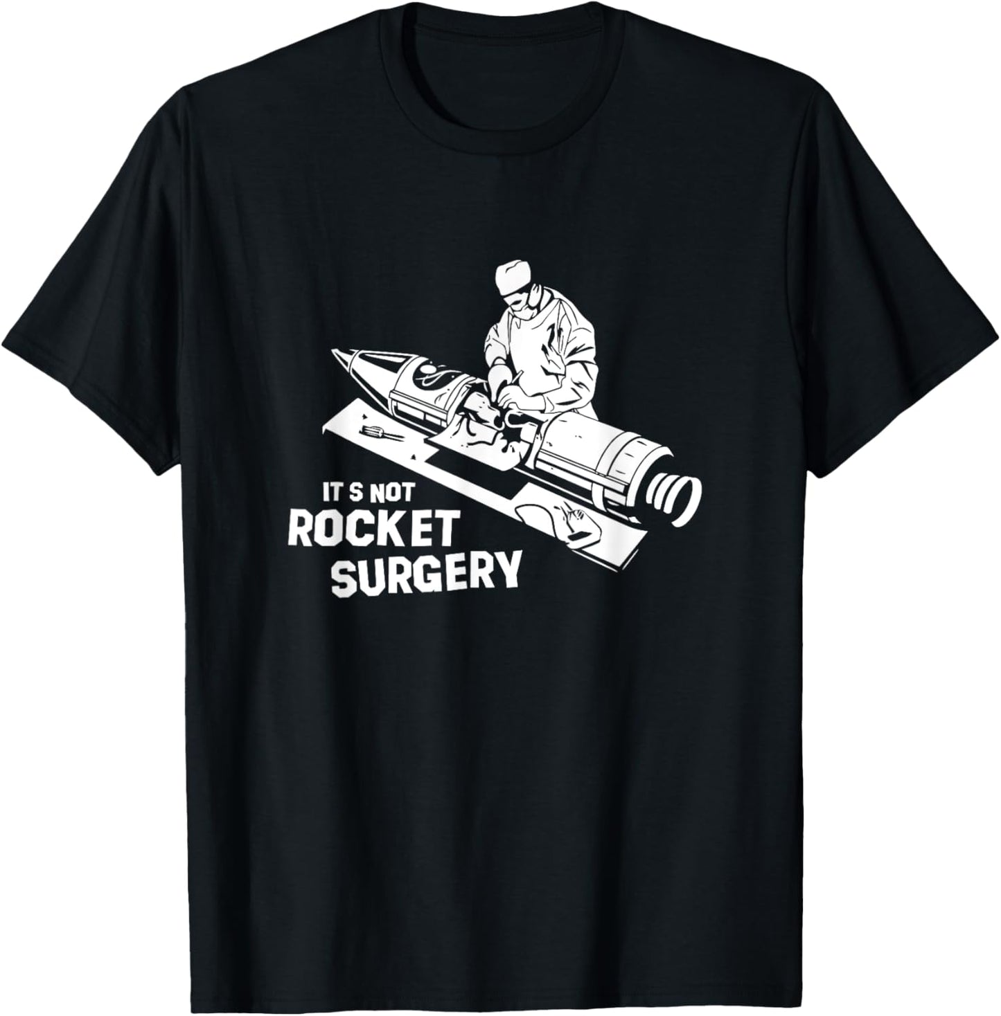 Its Not Rocket Surgery Surgeon Medicine Doctor T-Shirt - T-Shirt | Black