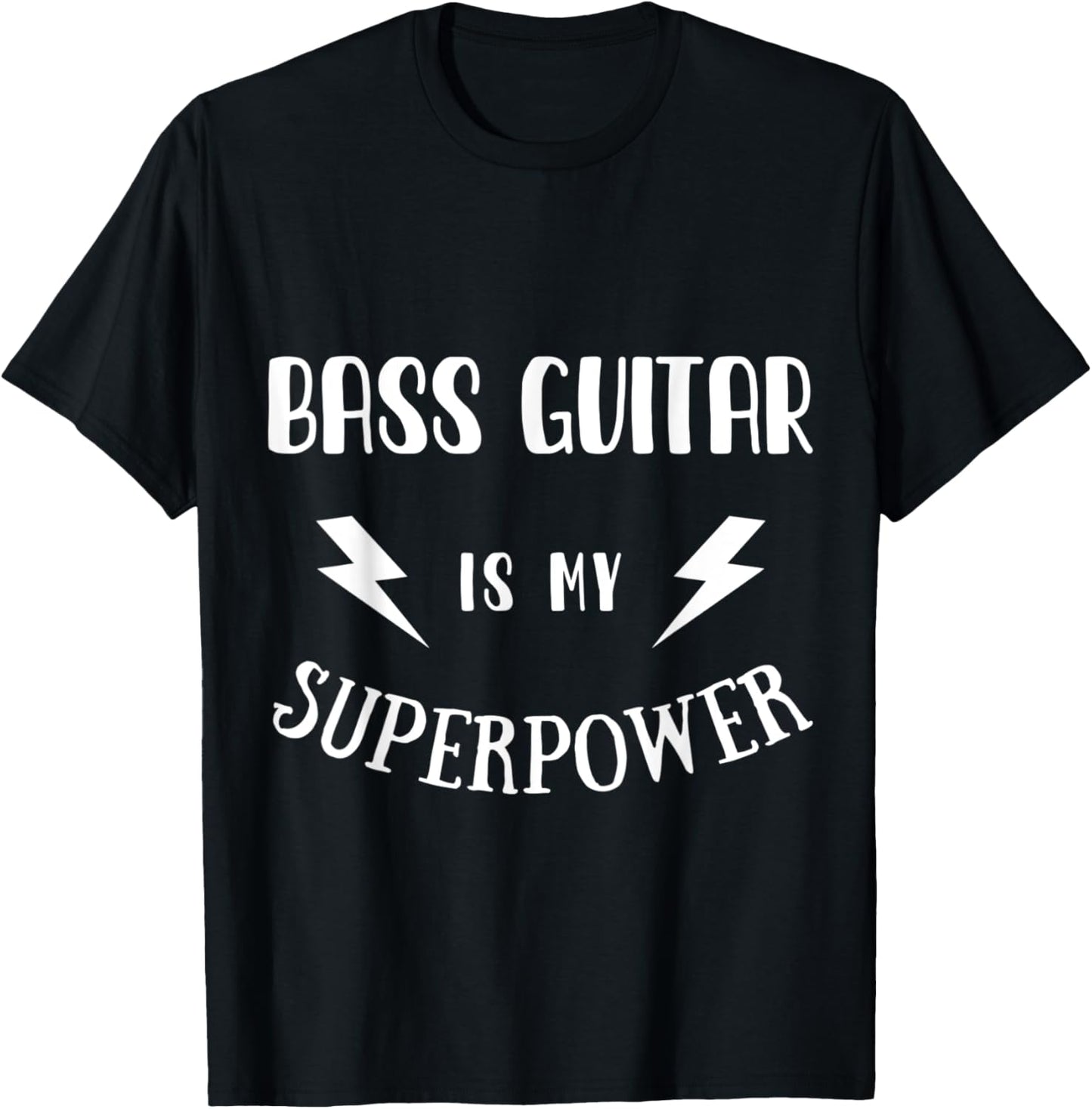 Bass Guitar is My Superpower Cool Player Novelty Musician T-Shirt - T-Shirt | Black