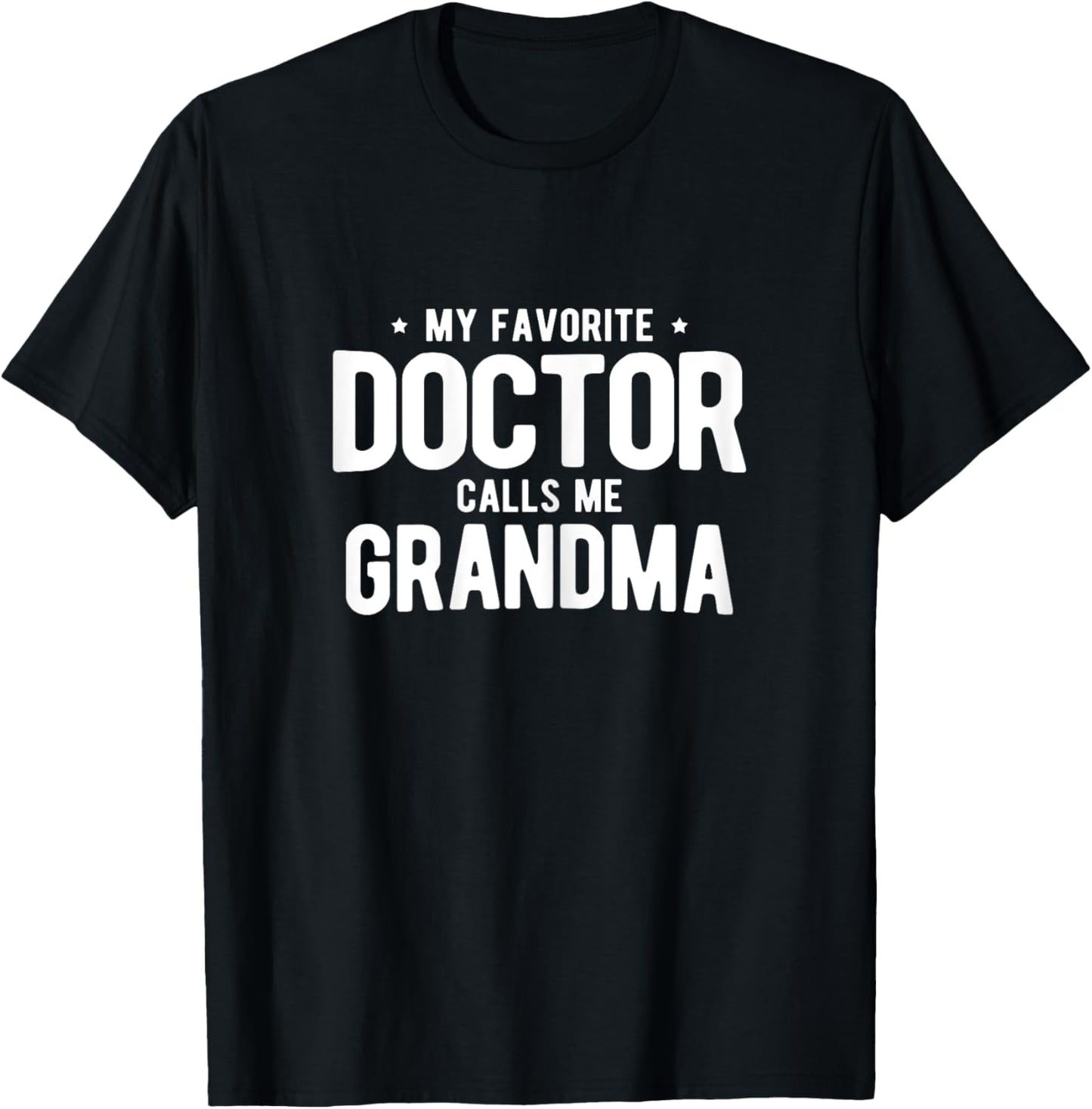 My Favorite Doctor Calls Me Grandma PhD T-Shirt - T-Shirt | Black