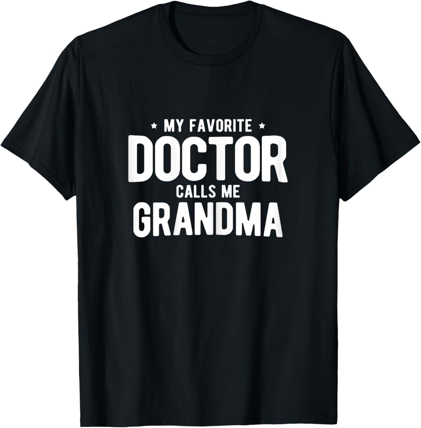 My Favorite Doctor Calls Me Grandma PhD T-Shirt - T-Shirt | Black