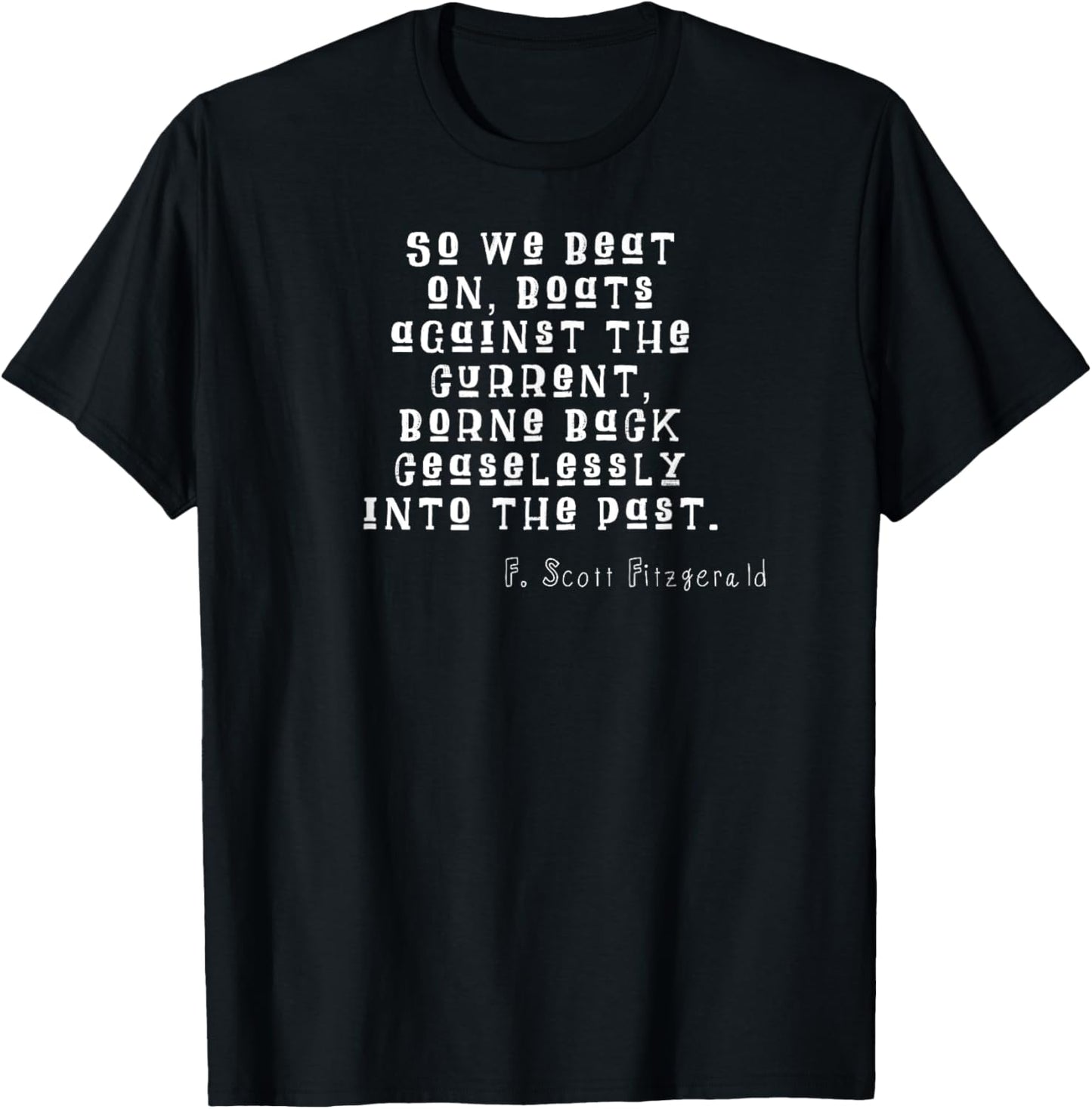 So we beat on, boats against the current T-Shirt - T-Shirt | Black