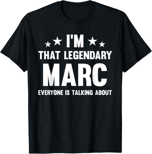 Marc Personal First Name I'm That Legendary Marc Funny Marc T-Shirt - T-Shirt | Black