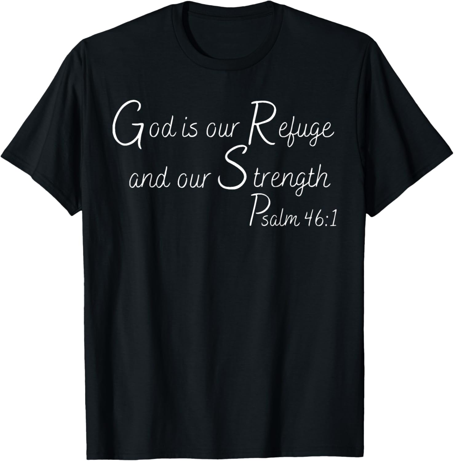 God Is Our Refuge and Our Strength | Psalm 46:1 T-Shirt - T-Shirt | Black