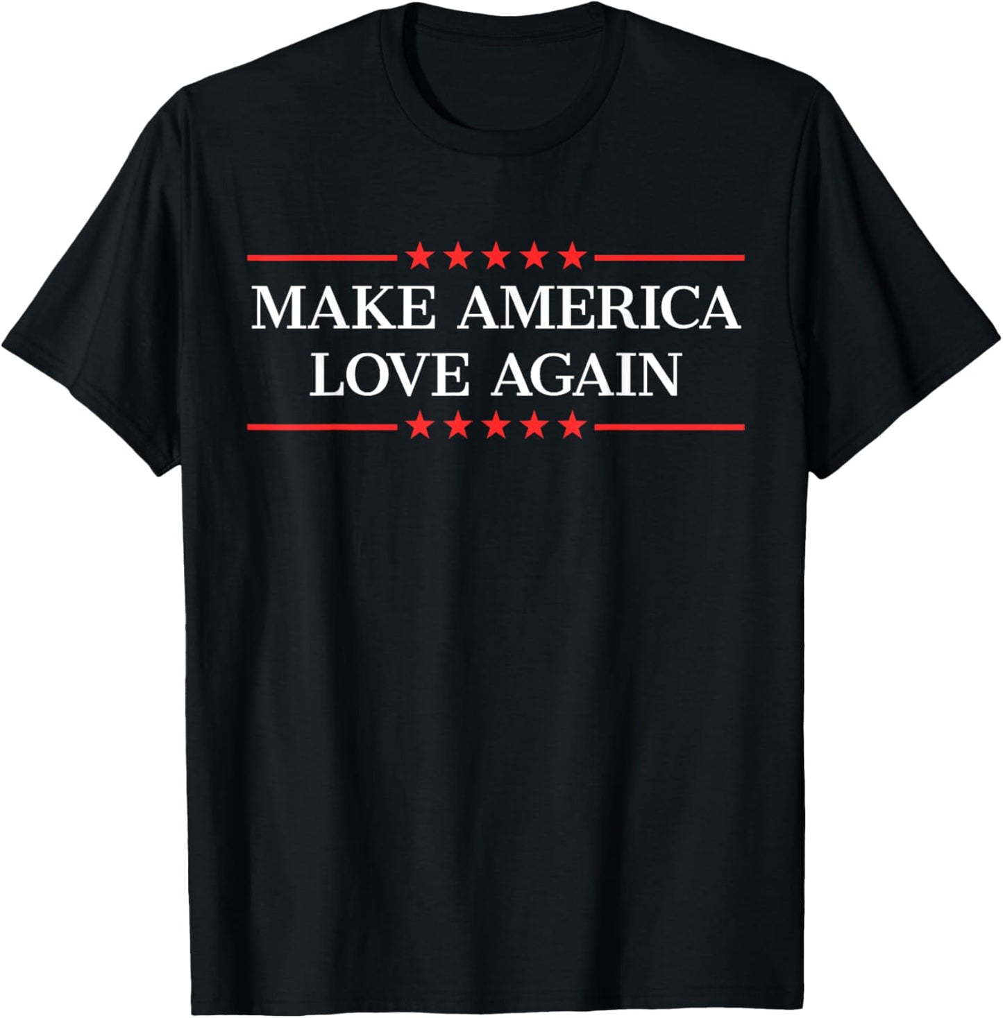 Make America Love Again T-Shirt - T-Shirt | Black