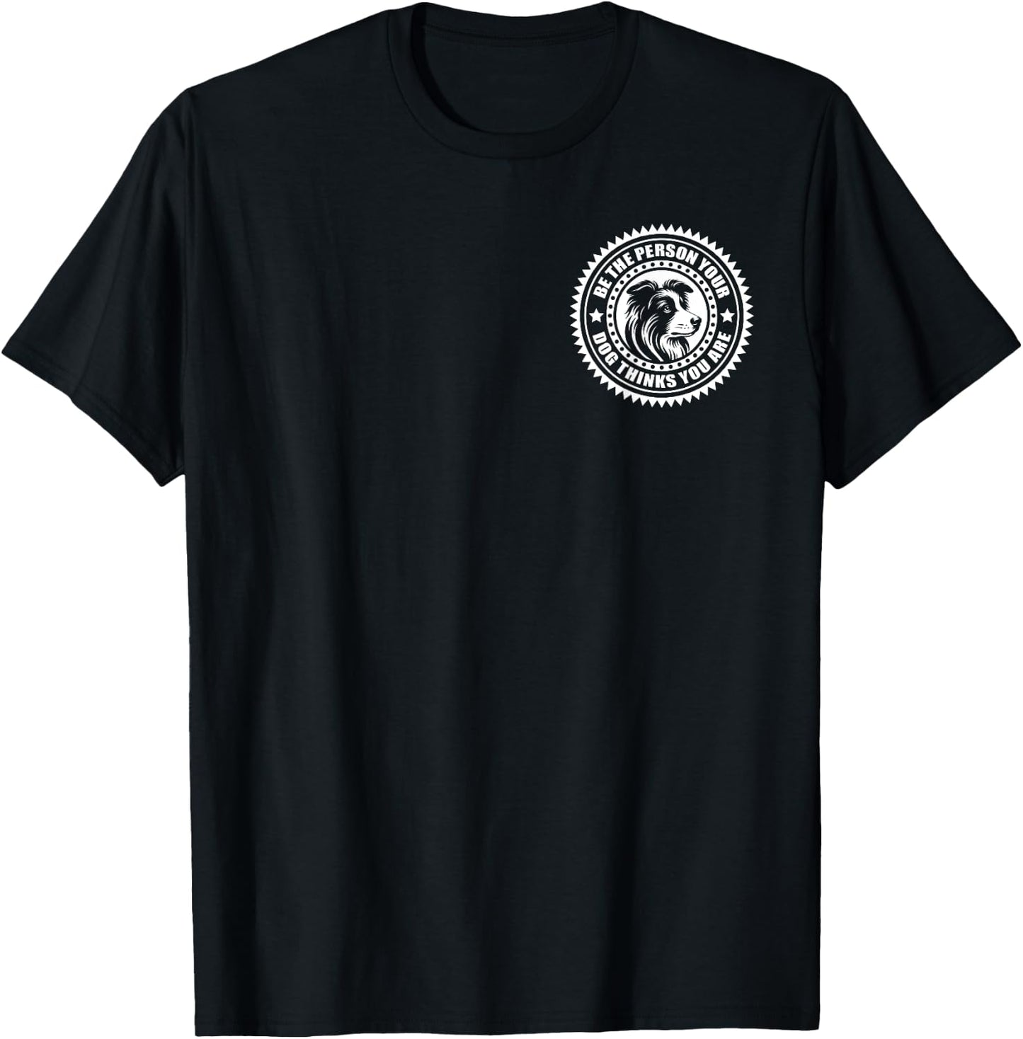 Border Collie - Be the person your dog thinks... on chest Men Women Kids T-Shirt - T-Shirt | Black