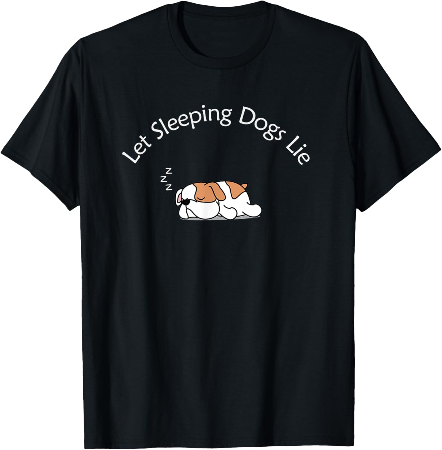 Let Sleeping Dogs Lie - Cute Bulldog Men Women Kids T-Shirt - T-Shirt | Black