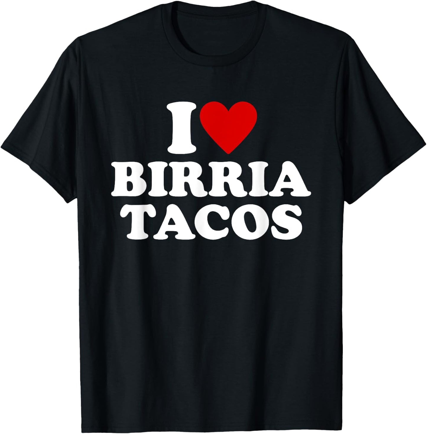 I Love Birria Tacos I Heart Birria Tacos Red Heart T-Shirt - T-Shirt | Black