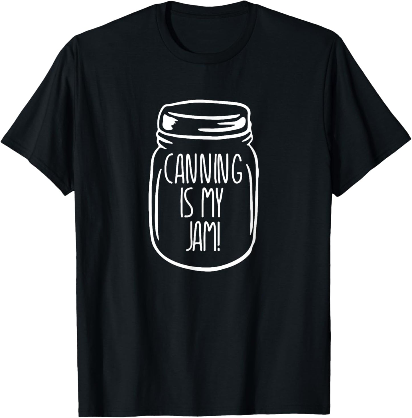 Canning is My Jam Funny Homesteading Homesteader T-Shirt - T-Shirt | Black