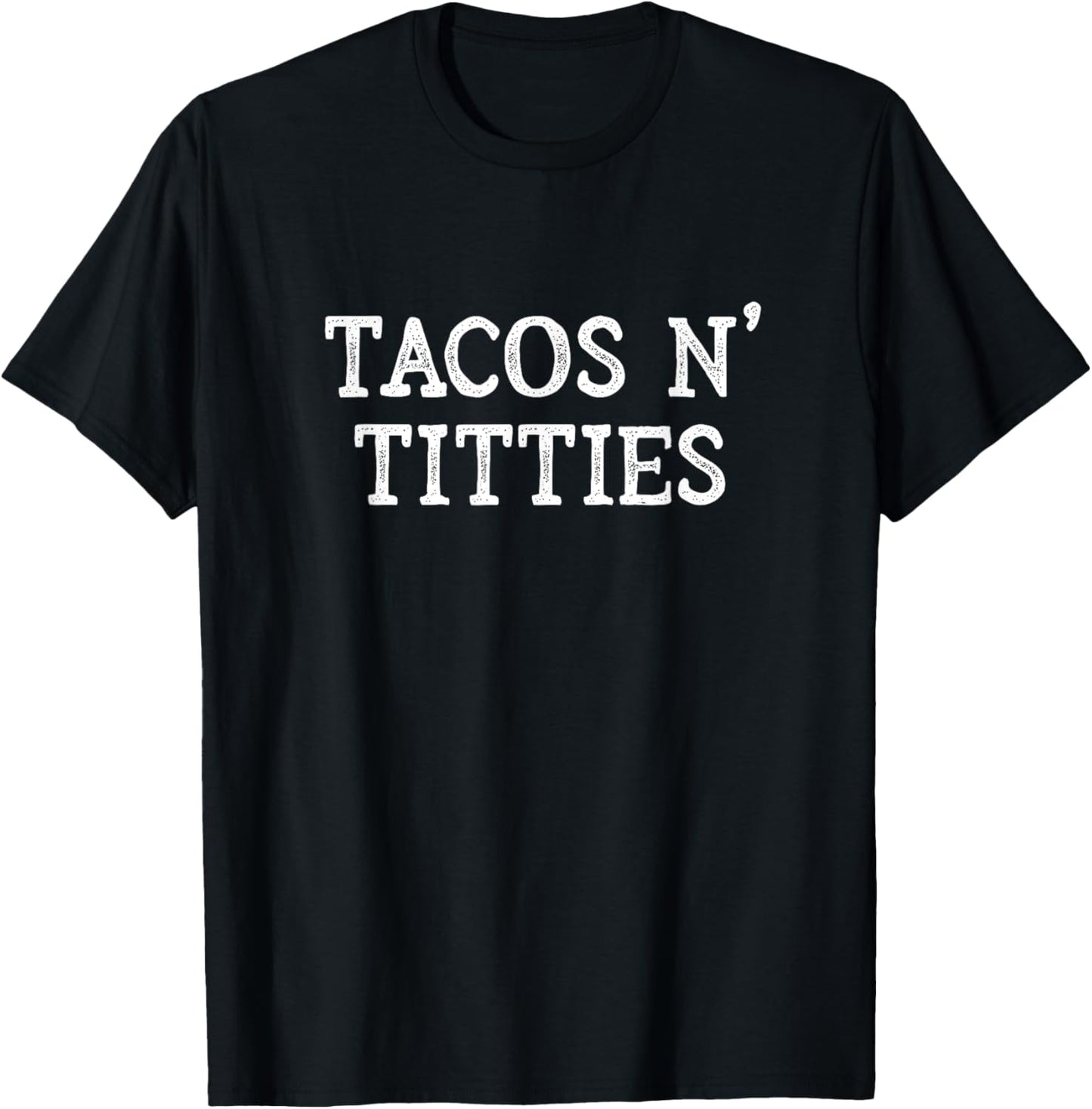 Tacos and Titties Boobs Humor Sarcastic Quote Funny Adult T-Shirt - T-Shirt | Black