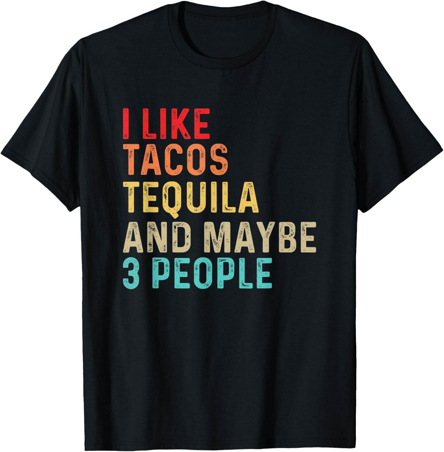 I Like Tacos Tequila & Maybe 3 People Mexican Food Drinking T-Shirt - T-Shirt | Black