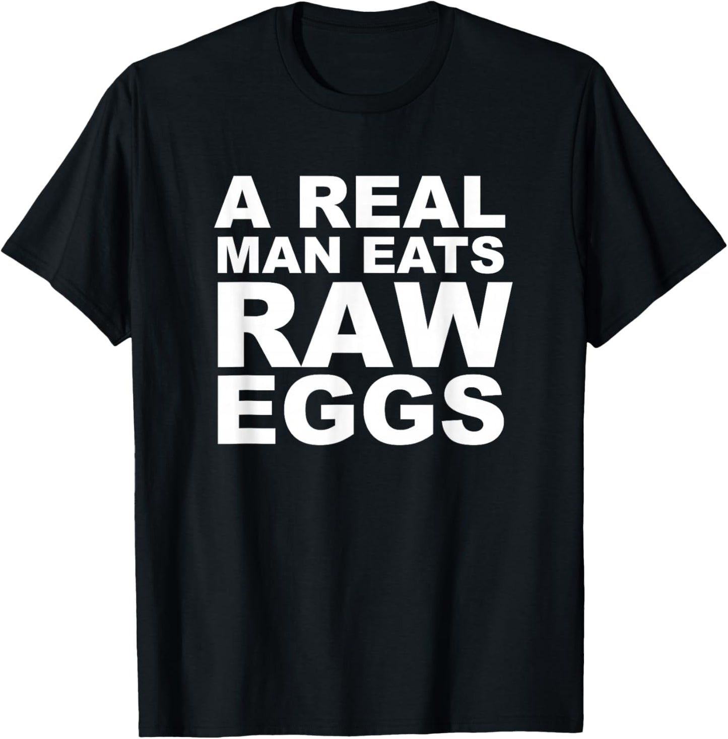 A Real Man Eats Raw Eggs Protein Fitness Build Muscle T-Shirt - T-Shirt | Black