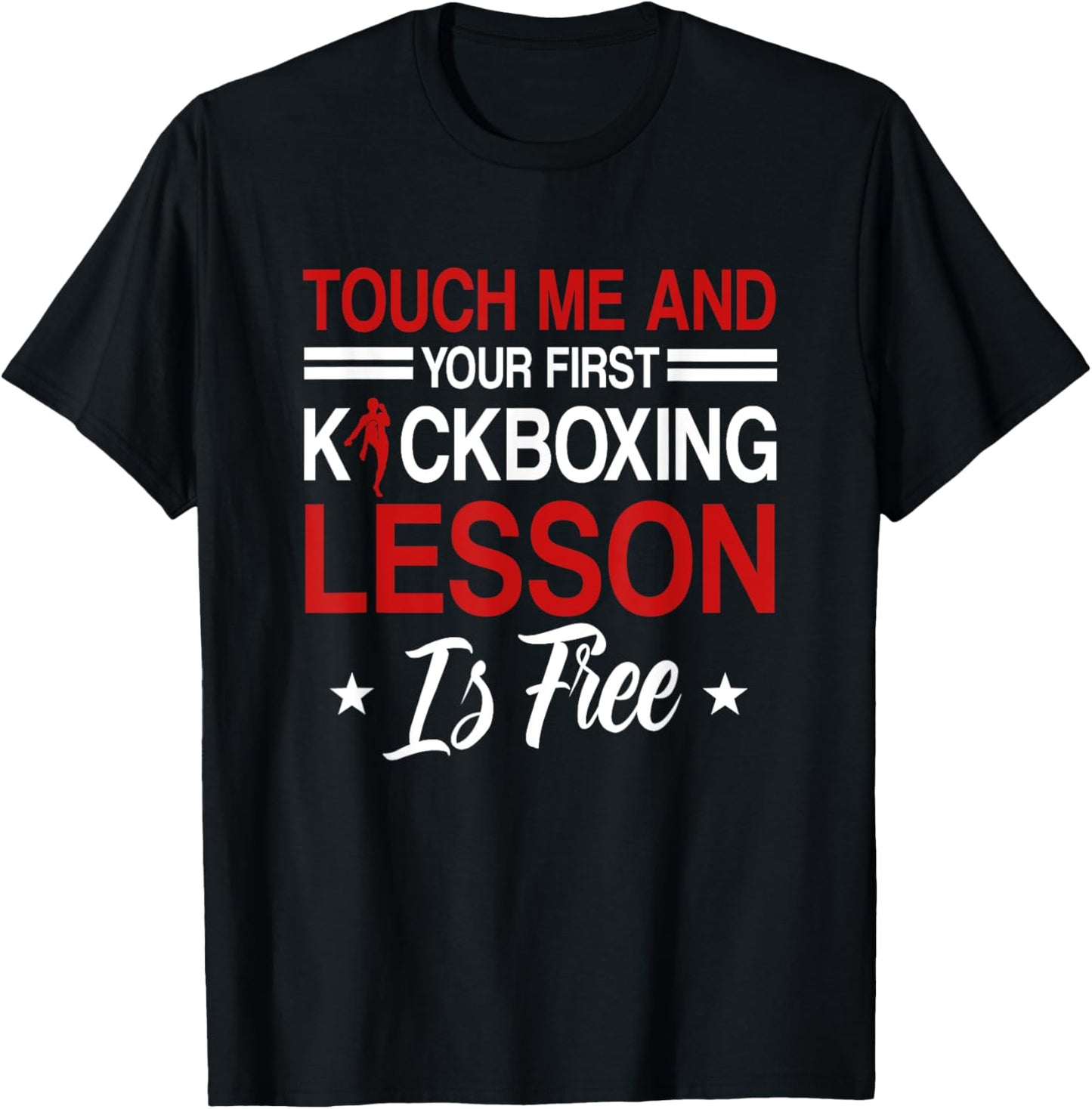 Touch Me And Your First Kickboxing Lesson Is Free Kickboxer T-Shirt - T-Shirt | Black