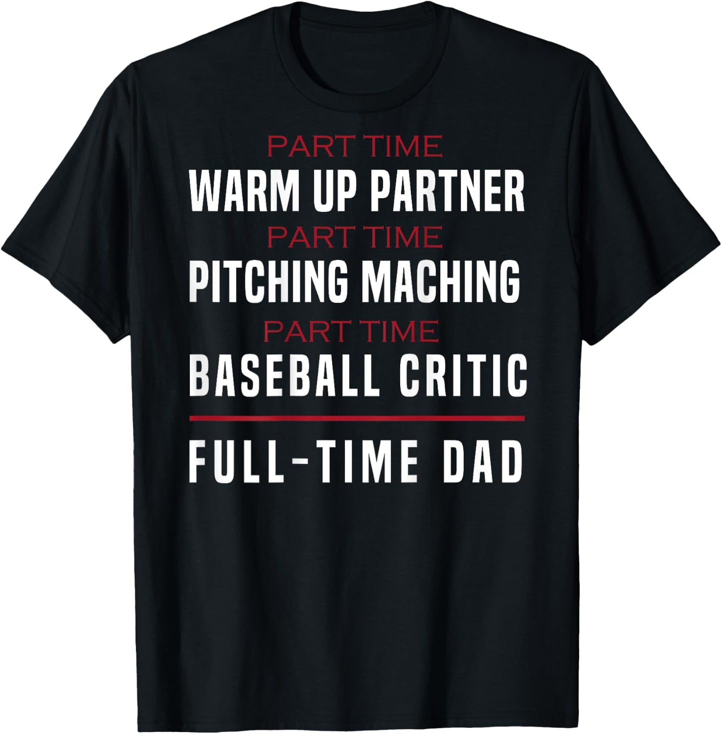 Part Time Warm Up Partner Pitching Baseball Full Dad (Back) T-Shirt - T-Shirt | Black