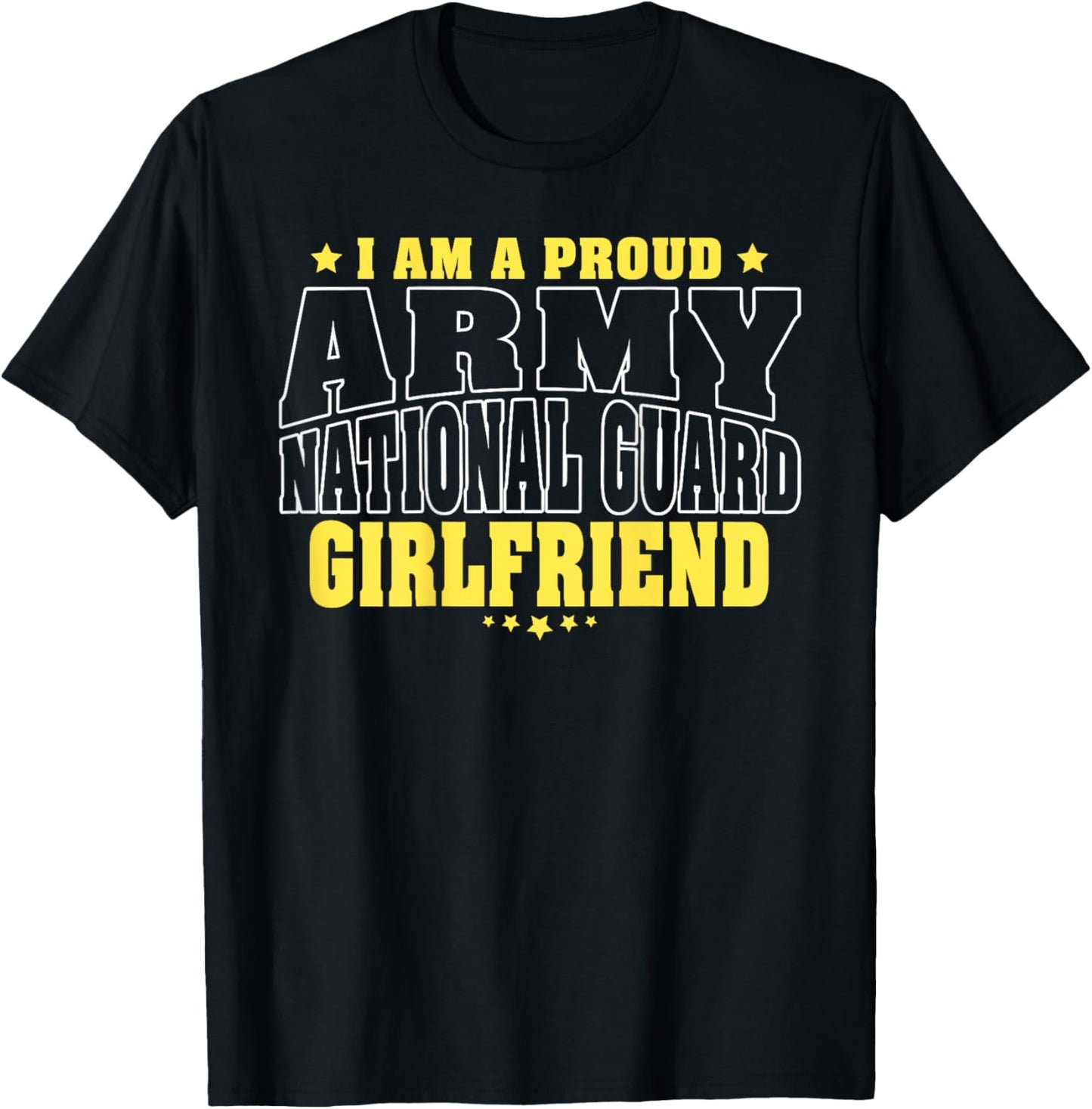 I Am A Proud Army National Guard Girlfriend Military Couple T-Shirt - T-Shirt | Black