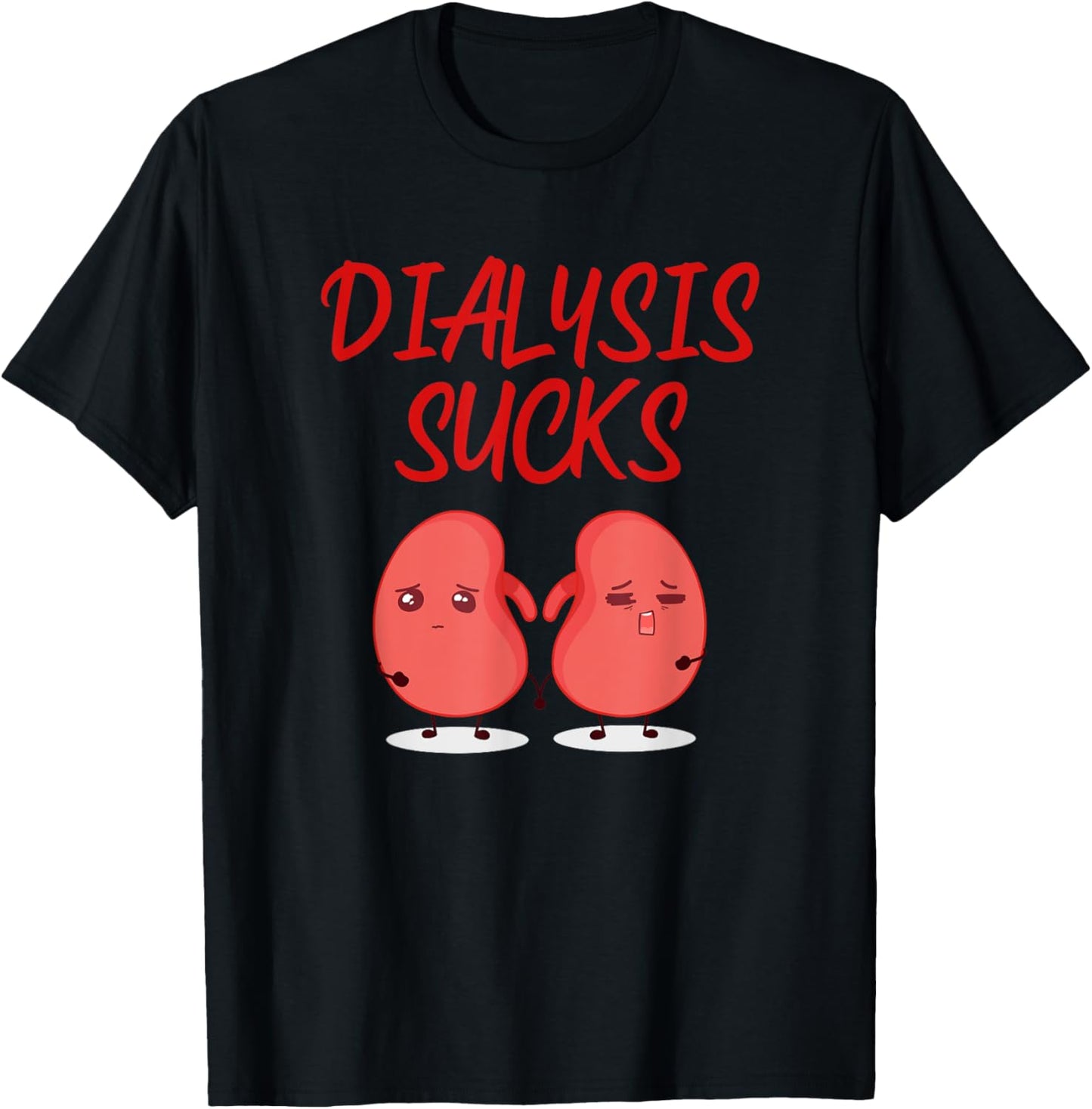 Saying Dialysis Sucks Renal Kidney Support Patient Women Men T-Shirt - T-Shirt | Black