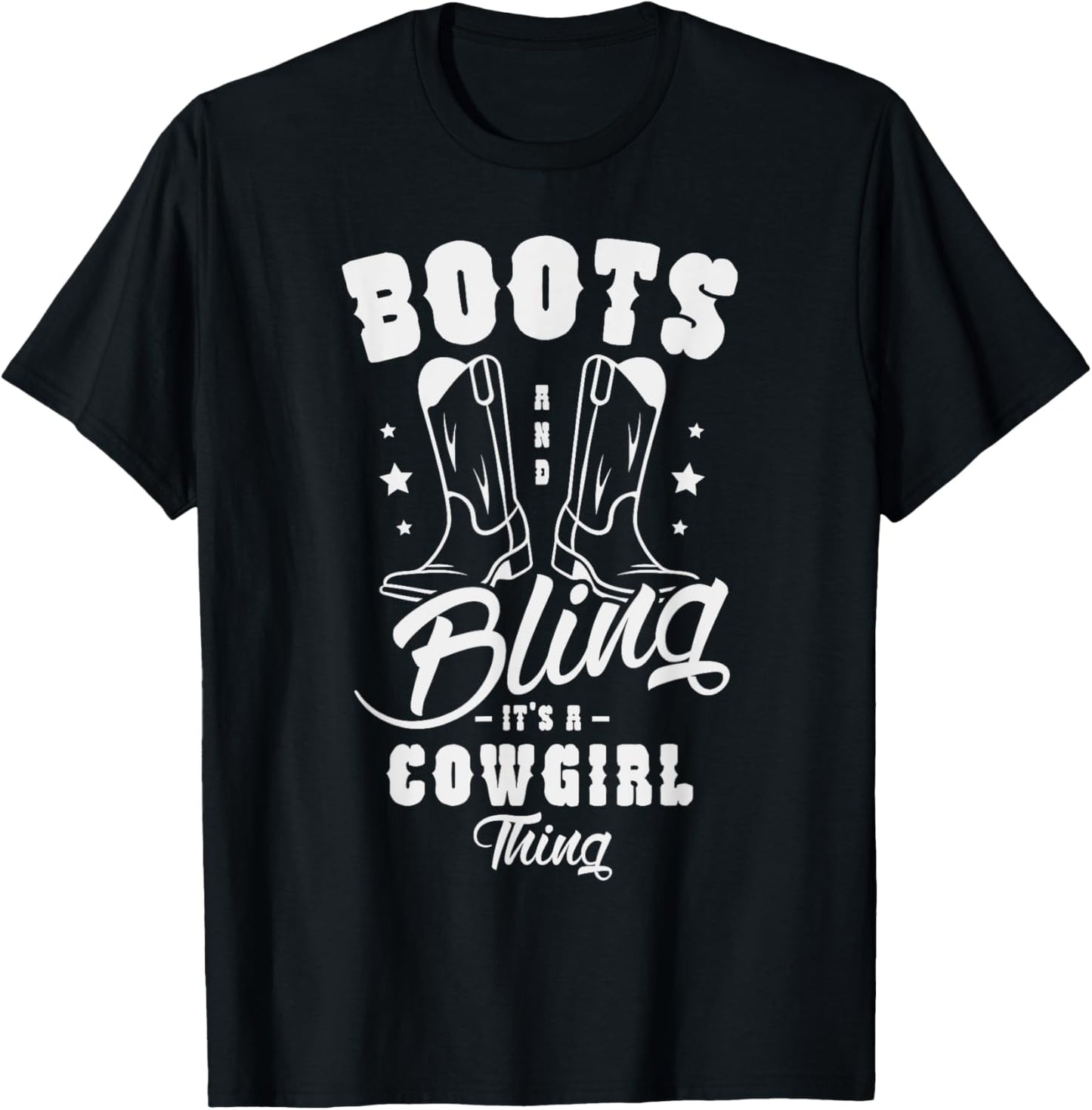 Boots and bling it's a cowgirl thing Gifts for a Cowgirl Fan T-Shirt - T-Shirt | Black