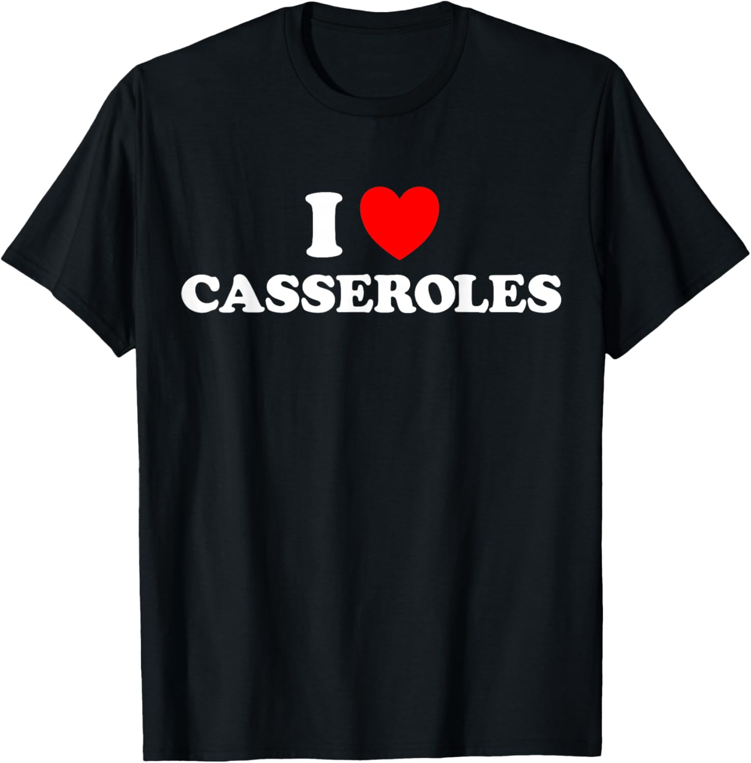 I Heart Casseroles Funny Classic Cook Pasta Baked Food Dish T-Shirt - T-Shirt | Black