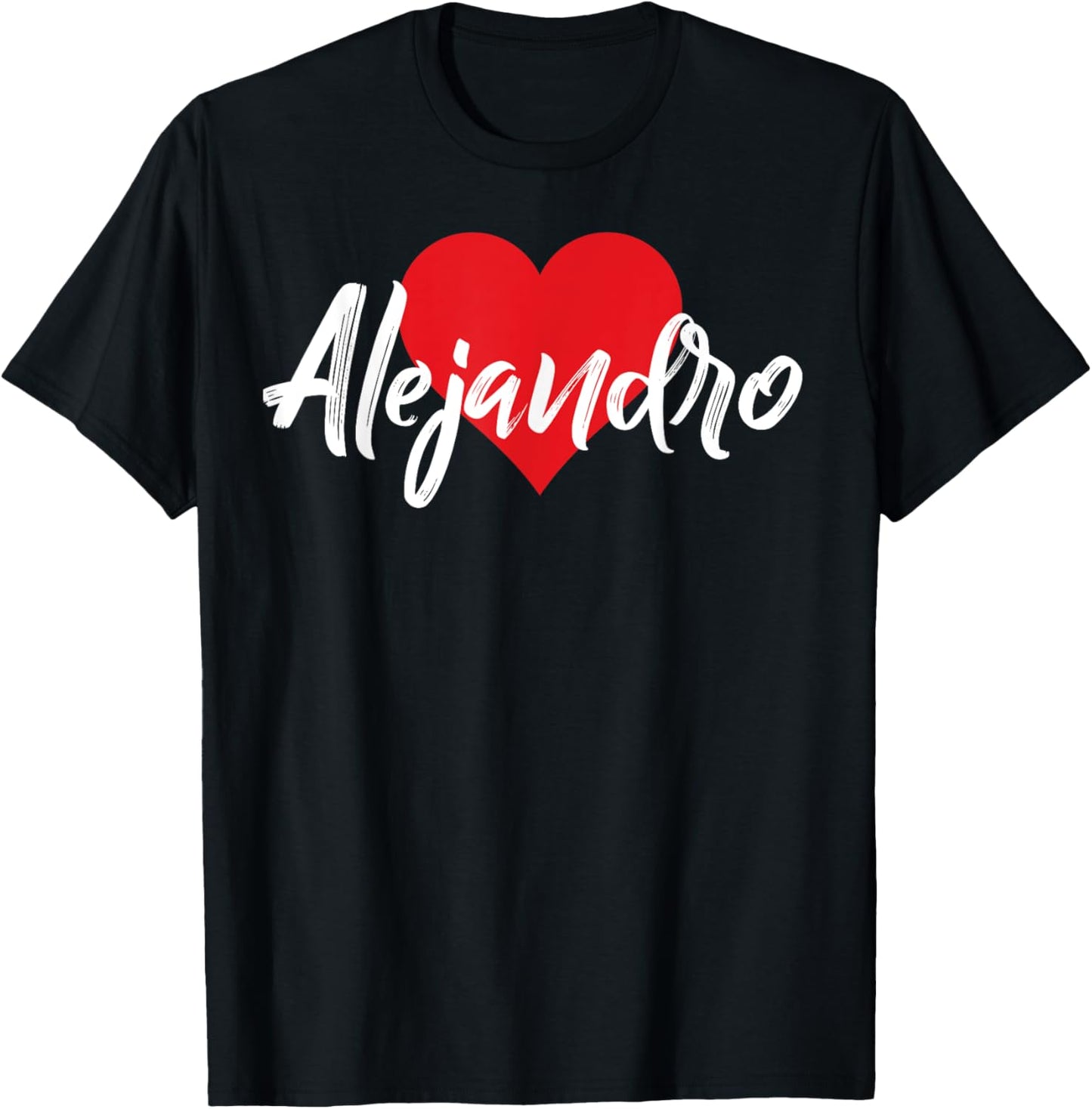 I Love Alejandro First Name I Heart Named T-Shirt - T-Shirt | Black