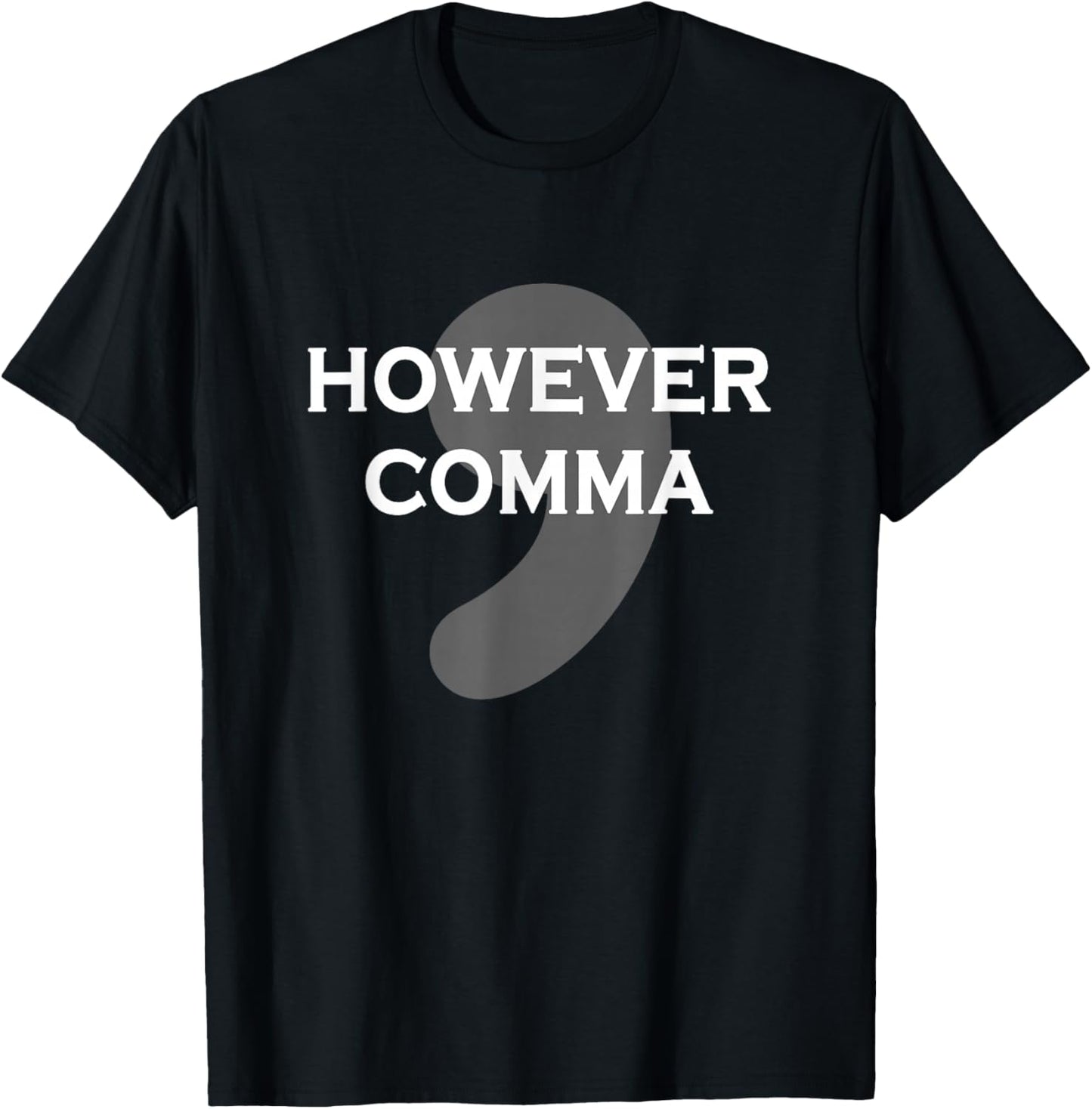 However Comma T-Shirt - T-Shirt | Black