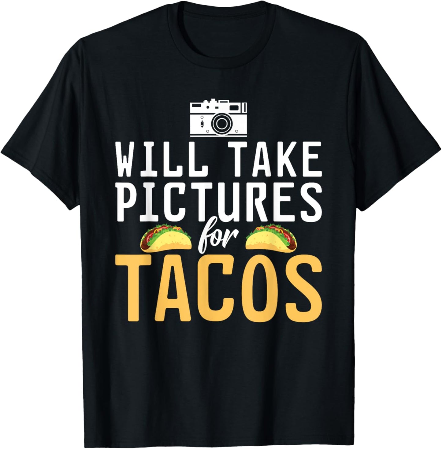 Will take Pictures for Tacos Photo Camera Photography T-Shirt - T-Shirt | Black