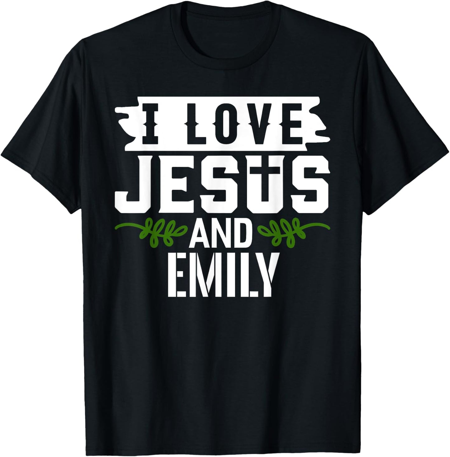 I Love Jesus And EMILY Name EMILY T-Shirt - T-Shirt | Black