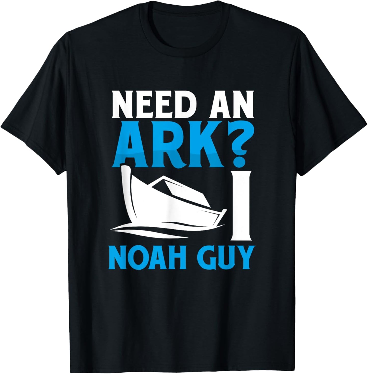 Need An Ark I Noah Guy Funny Christian Faith Flood Pun Cute T-Shirt - T-Shirt | Black
