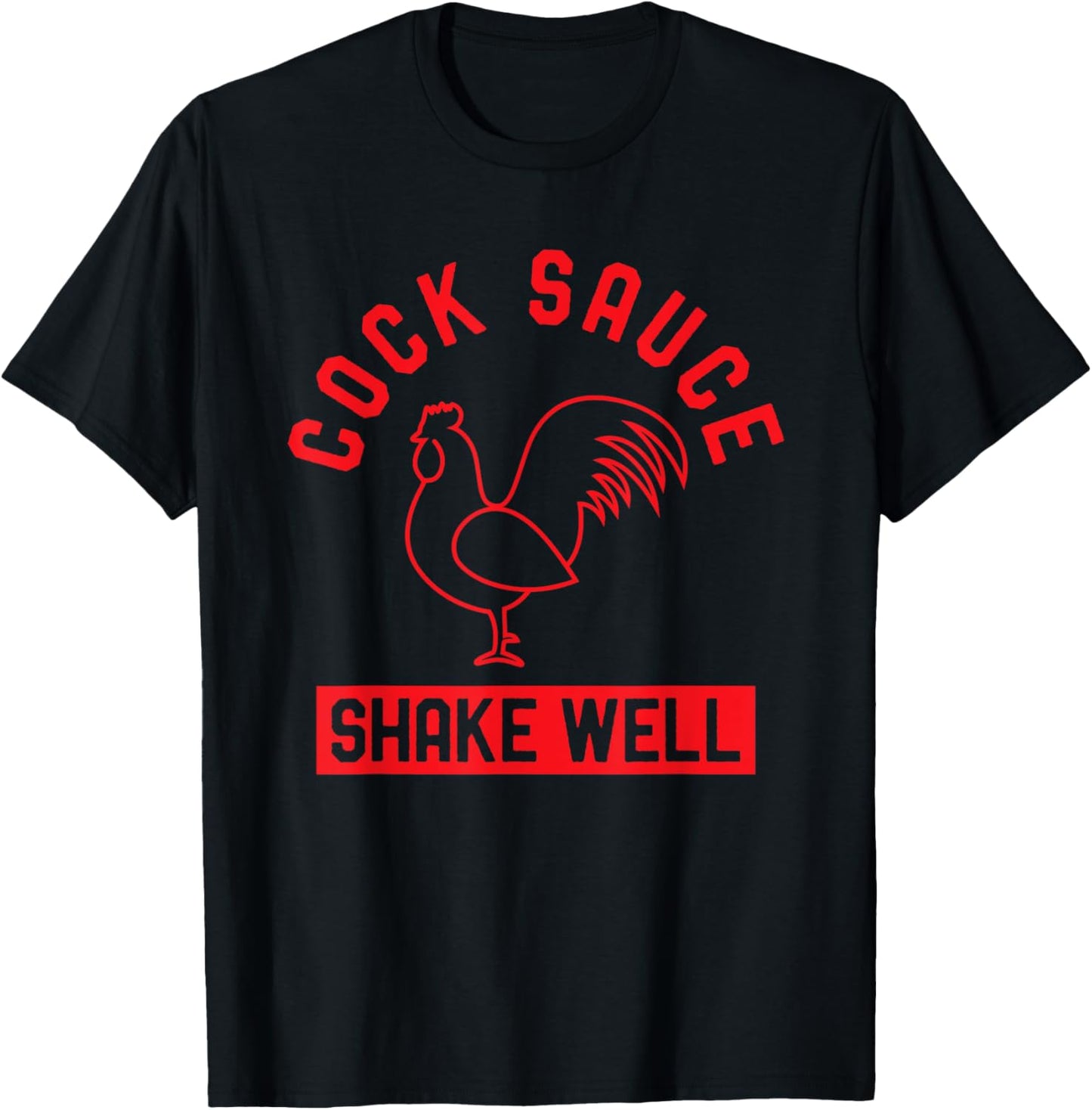 Cock Sauce Shake Well Funny Saucy Rooster Chicken Adult Joke T-Shirt - T-Shirt | Black