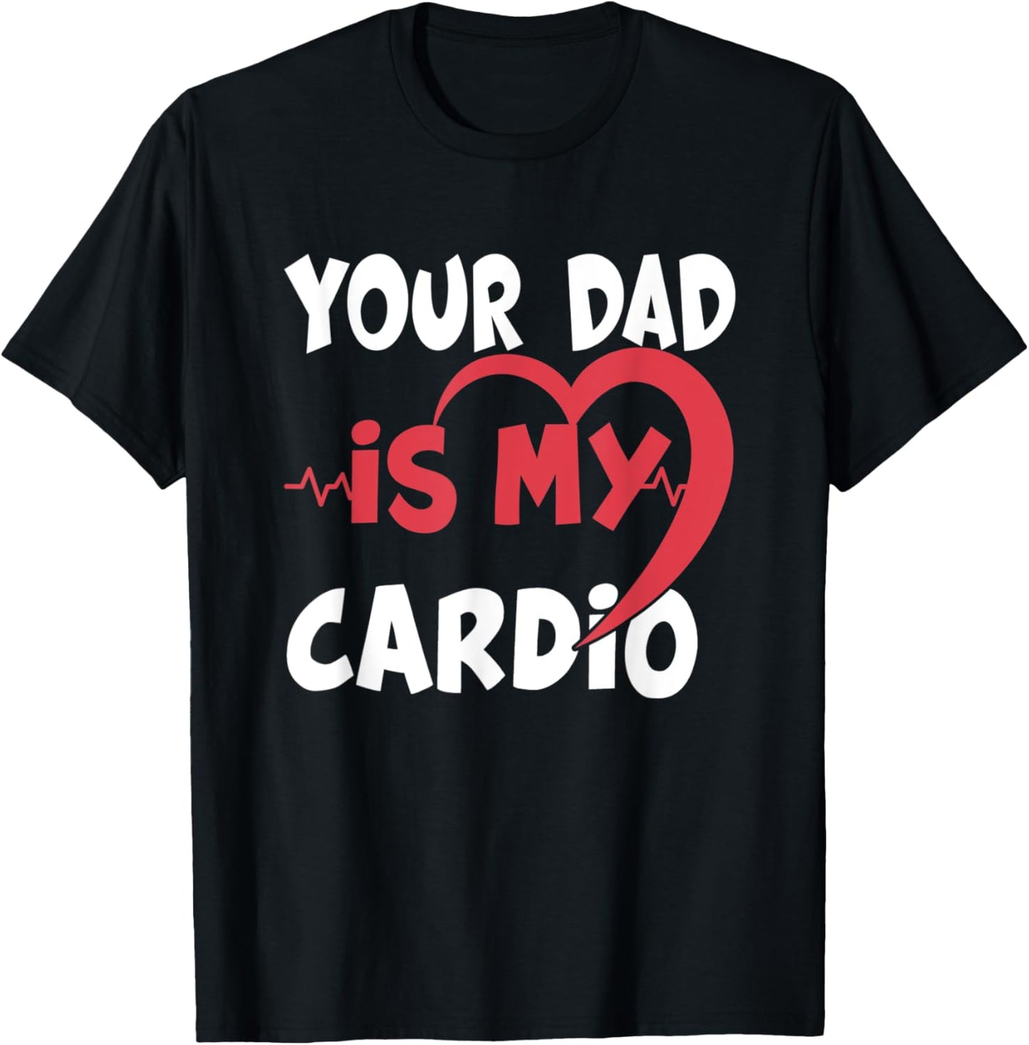 Your Dad Is My Cardio Dad is my Favorite cardio workout T-Shirt - T-Shirt | Black