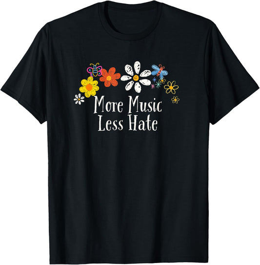 Funny More Music Less Hate Saying Flowers T-Shirt - T-Shirt | Black
