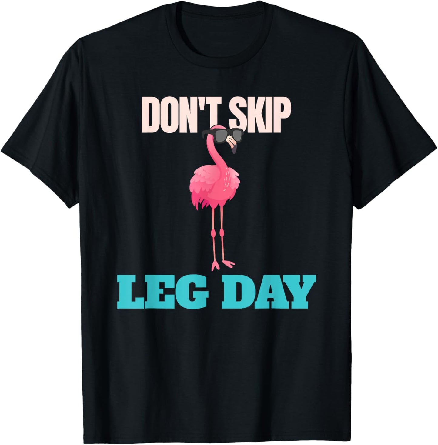 Don't Skip Leg Day Pink Flamingo Legs Funny Bodybuilding T-Shirt - T-Shirt | Black