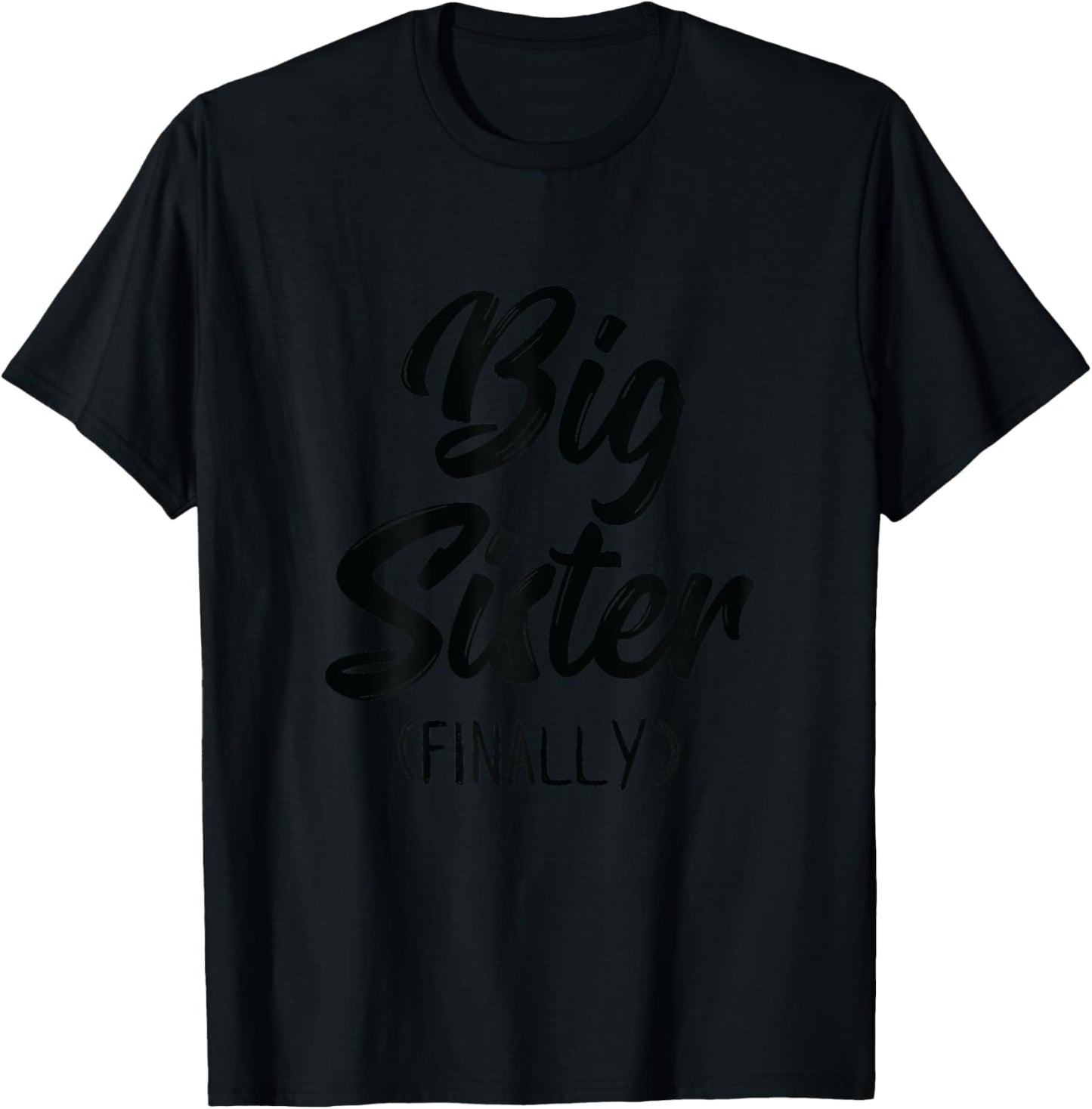 Big Sister Finally Shirt Girls Kids Toddlers Big Sister T-Shirt - T-Shirt | Black