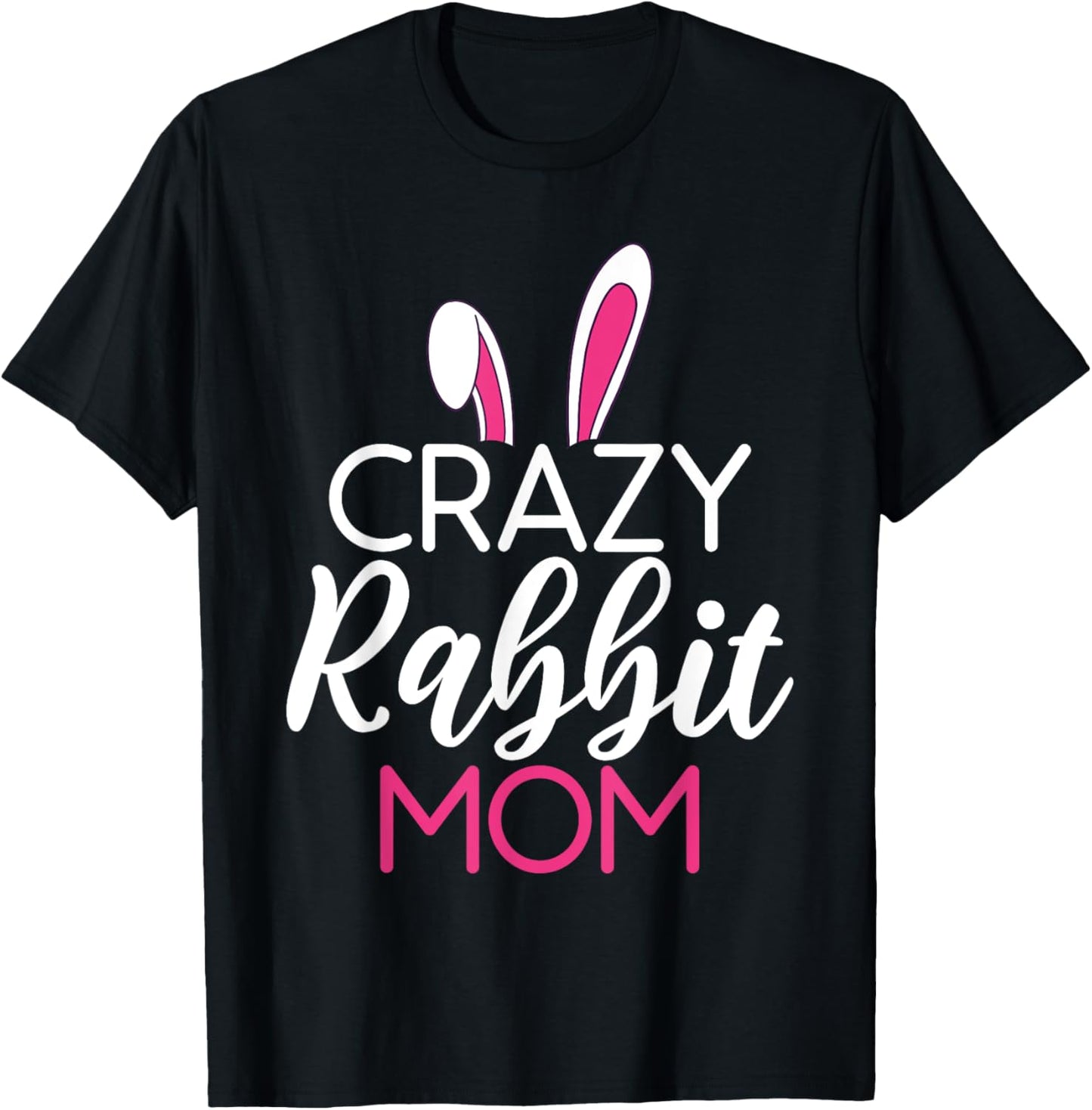 Crazy Rabbit Mom Cute Rabbit Lover T-Shirt - T-Shirt | Black