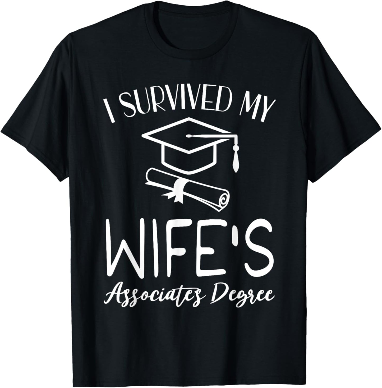 I Survived My wife's Associate's Degree funny graduate T-Shirt - T-Shirt | Black