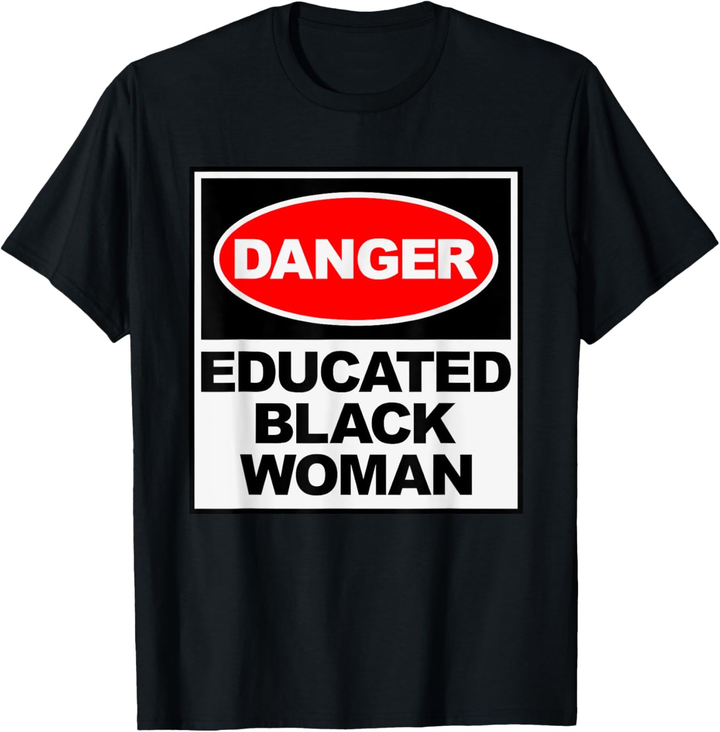 HBCU Educated Black Woman Danger Apparel T-Shirt - T-Shirt | Black