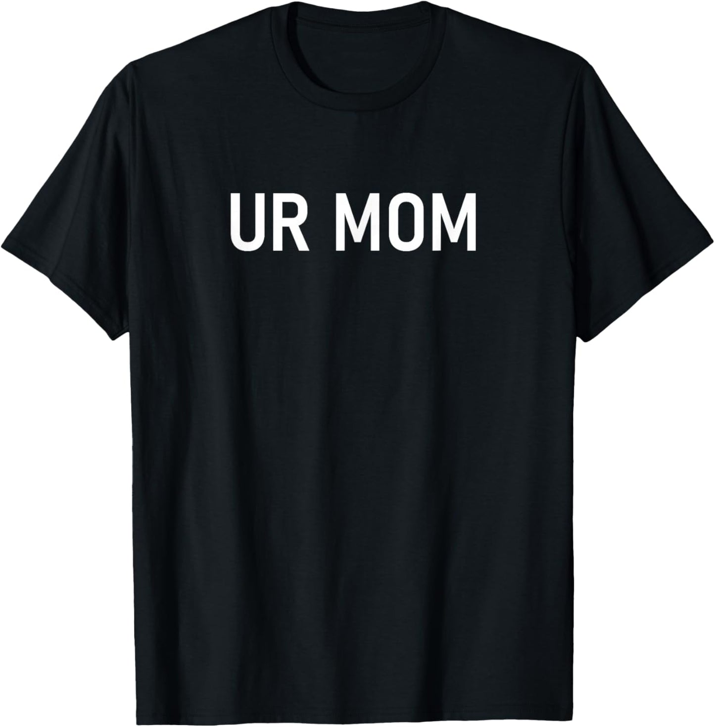 UR Mom, Funny, Jokes, Sarcastic Sayings T-Shirt - T-Shirt | Black