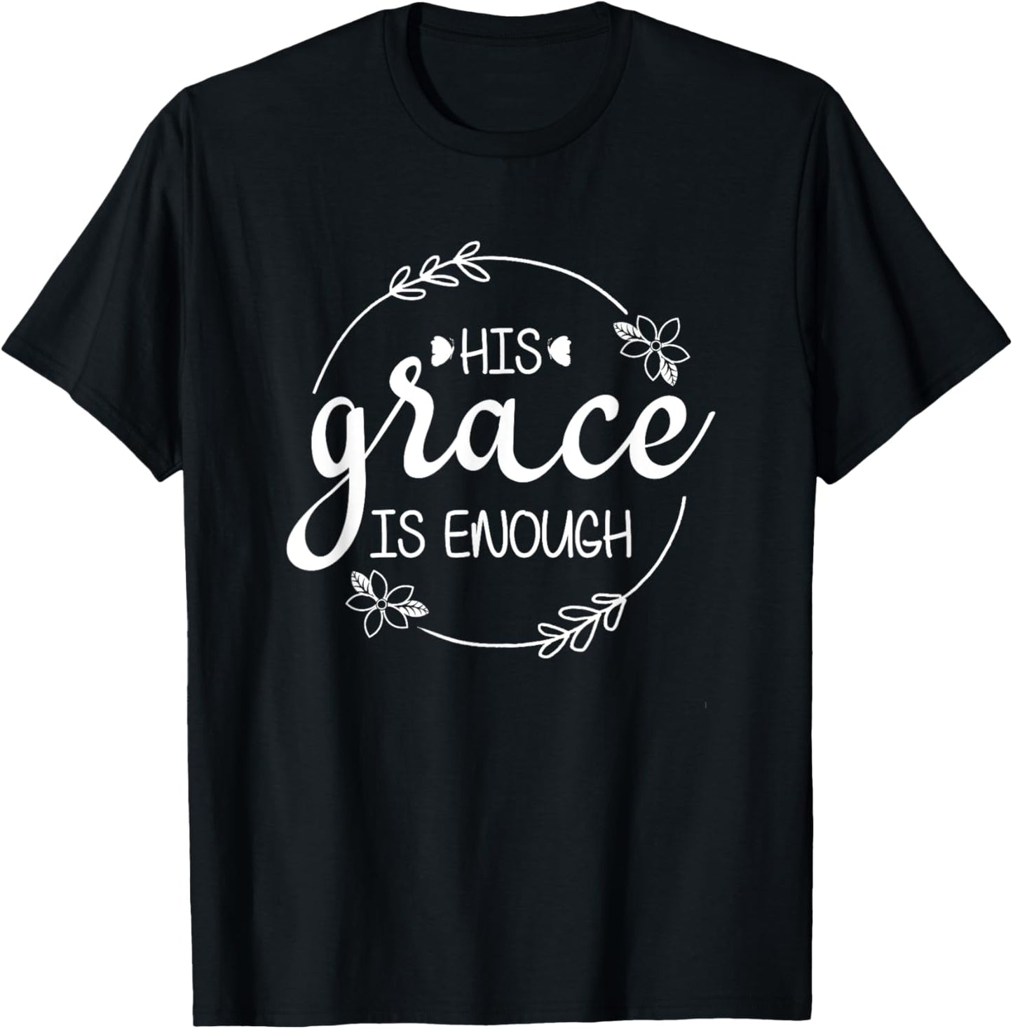 His Grace is Enough Women Christian Faith Christ Believers T-Shirt - T-Shirt | Black