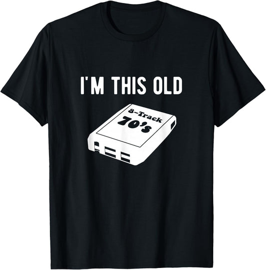 I'm This Old - 8 Track Tapes T-Shirt - T-Shirt | Black